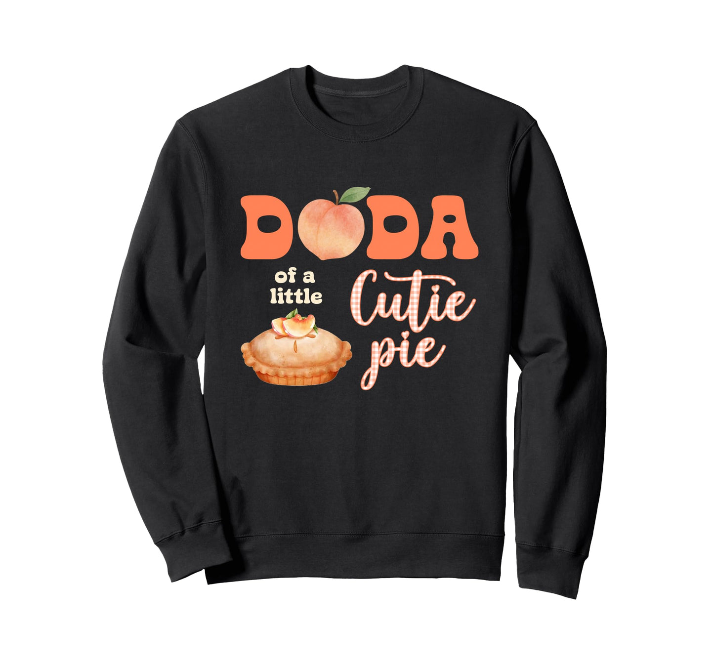 Dada Little Cutie Peach Pie Sweatshirt - Casual Everyday Wear Men Women - T-Shirt, Sweatshirt, Hoodie