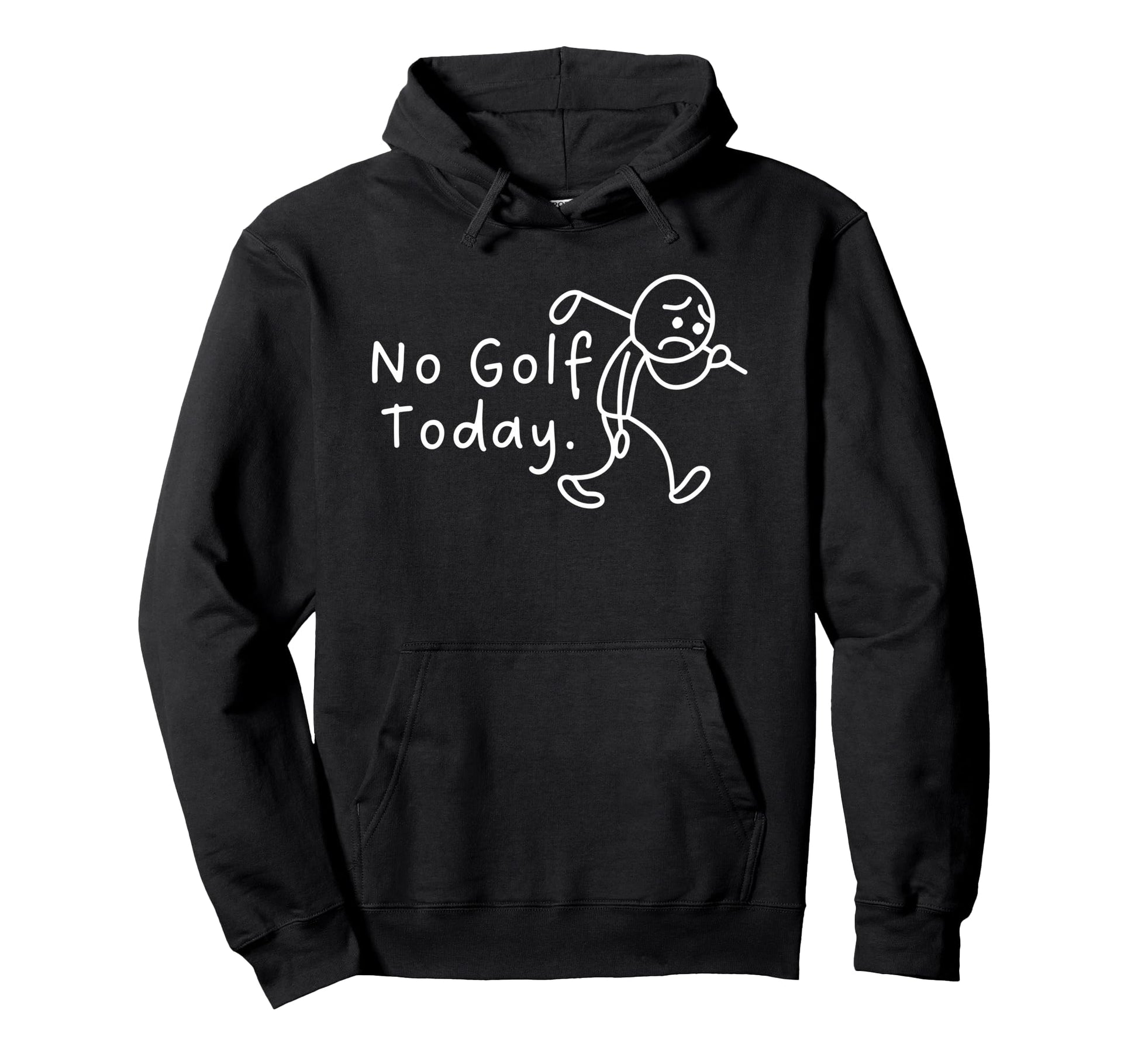 No Golf Today Funny Sad Stickman Golfer Hoodie - Graphic Print Unisex - T-Shirt, Sweatshirt, Hoodie