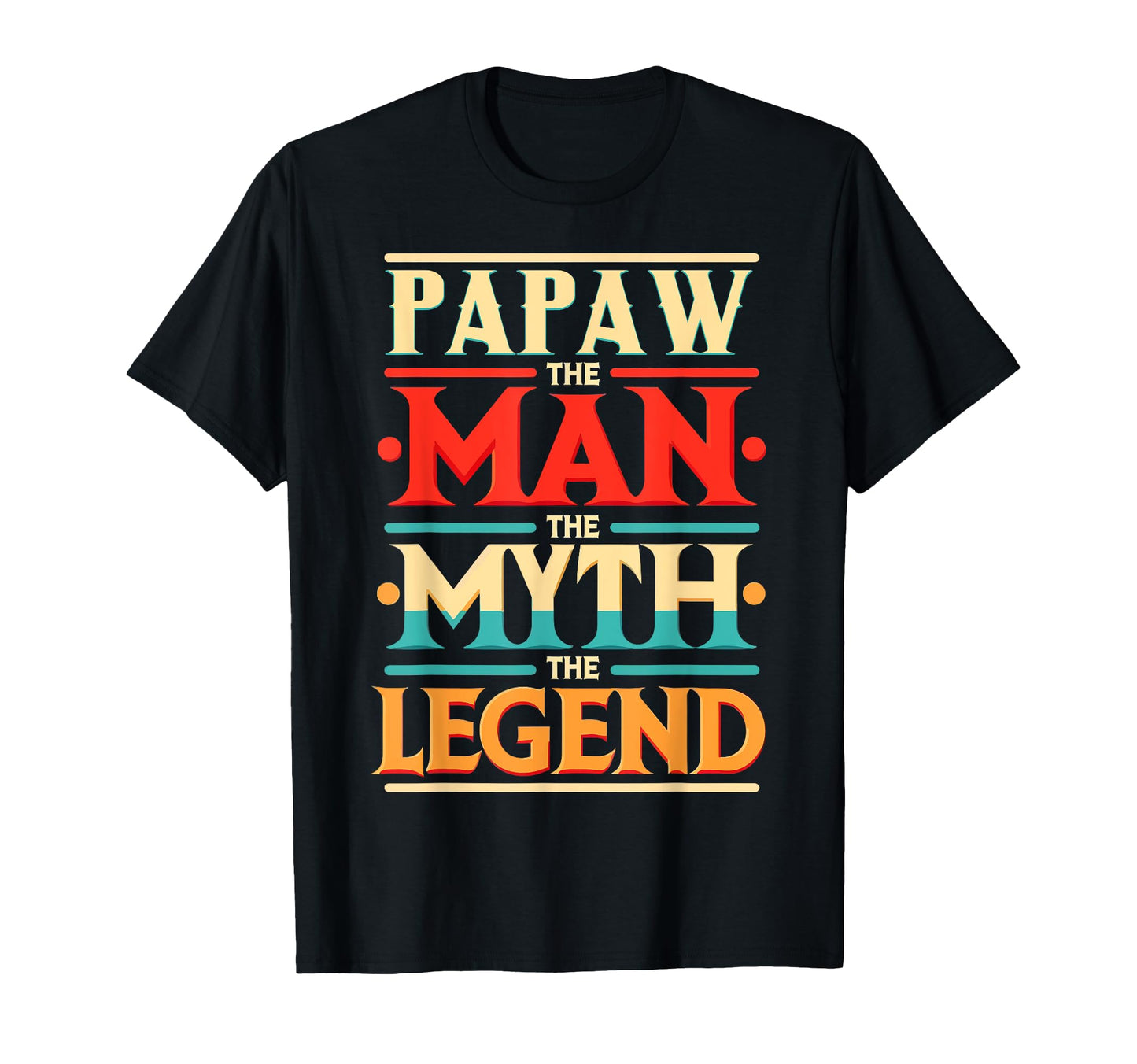Papaw Myth Legend Dad Grandpa T-Shirt - Fun Novelty Design Unisex - T-Shirt, Sweatshirt, Hoodie