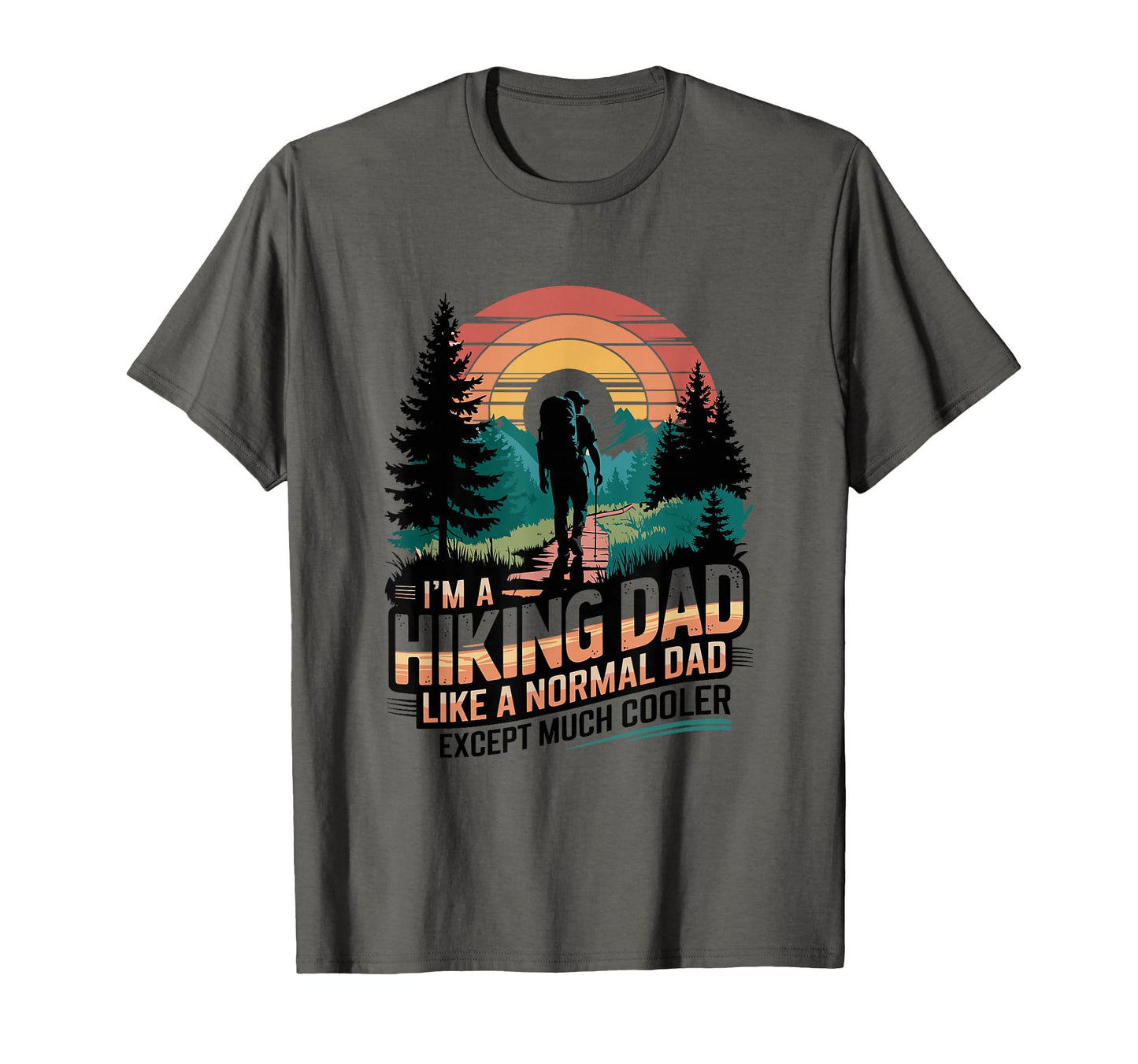 Hiking Dad Outdoor Trekking T-Shirt - Fun Novelty Design for Adults - T-Shirt, Sweatshirt, Hoodie