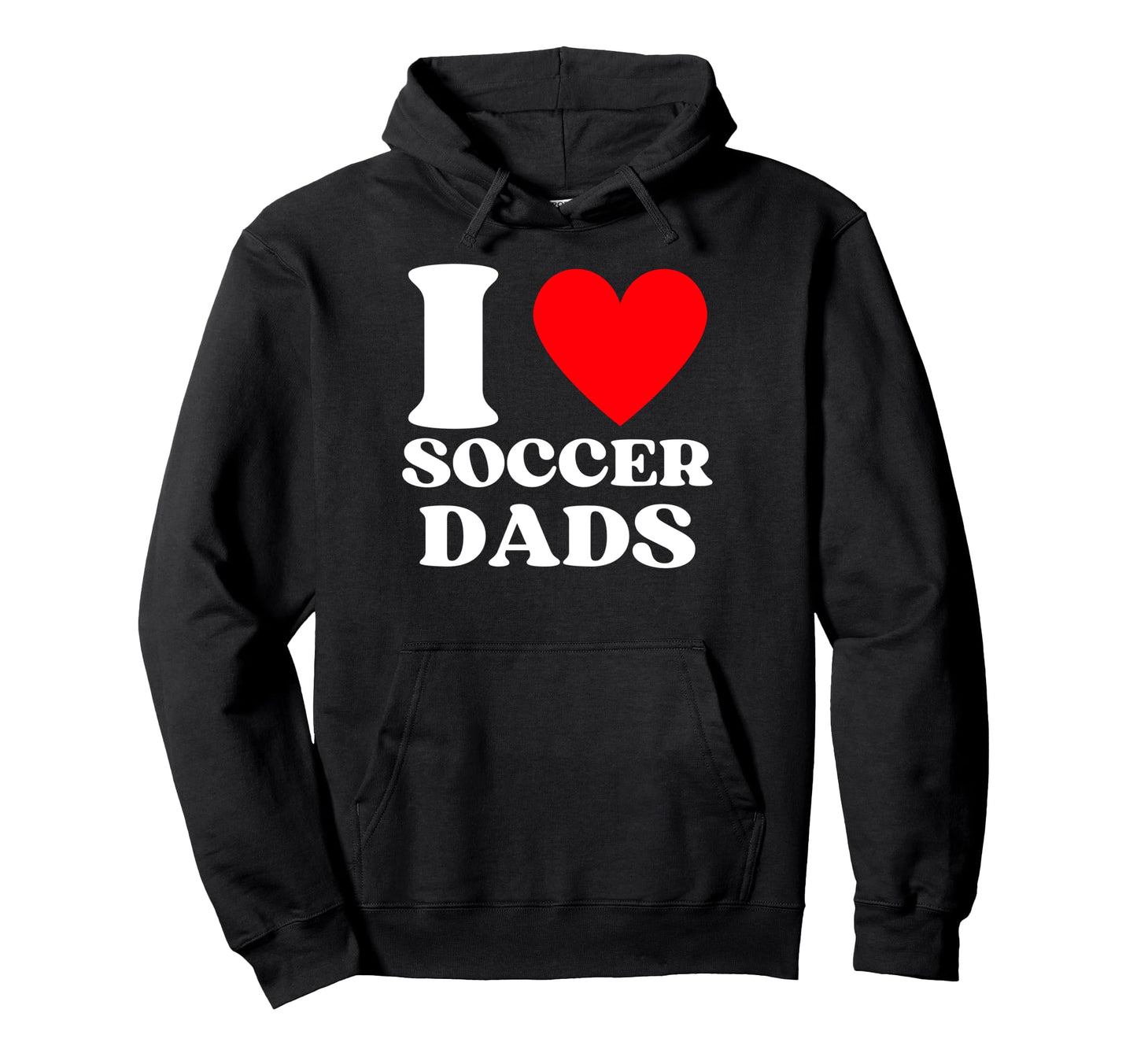 Funny I Love Soccer Dads Hoodie - Custom Art Print Unisex - T-Shirt, Sweatshirt, Hoodie