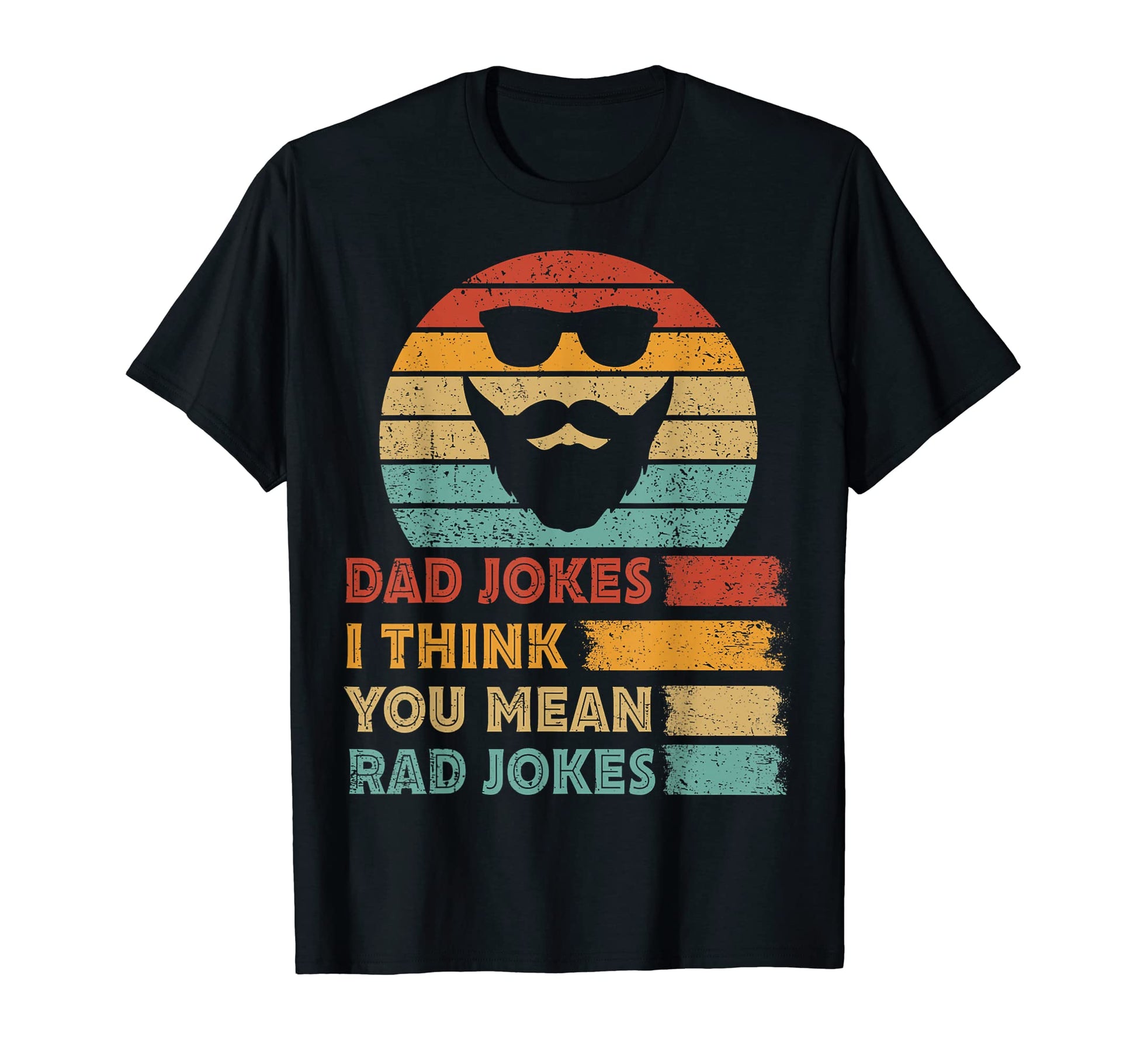 Dad Jokes I Think You Mean Rad Jokes T-Shirt - Trendy Graphic Unisex - T-Shirt, Sweatshirt, Hoodie