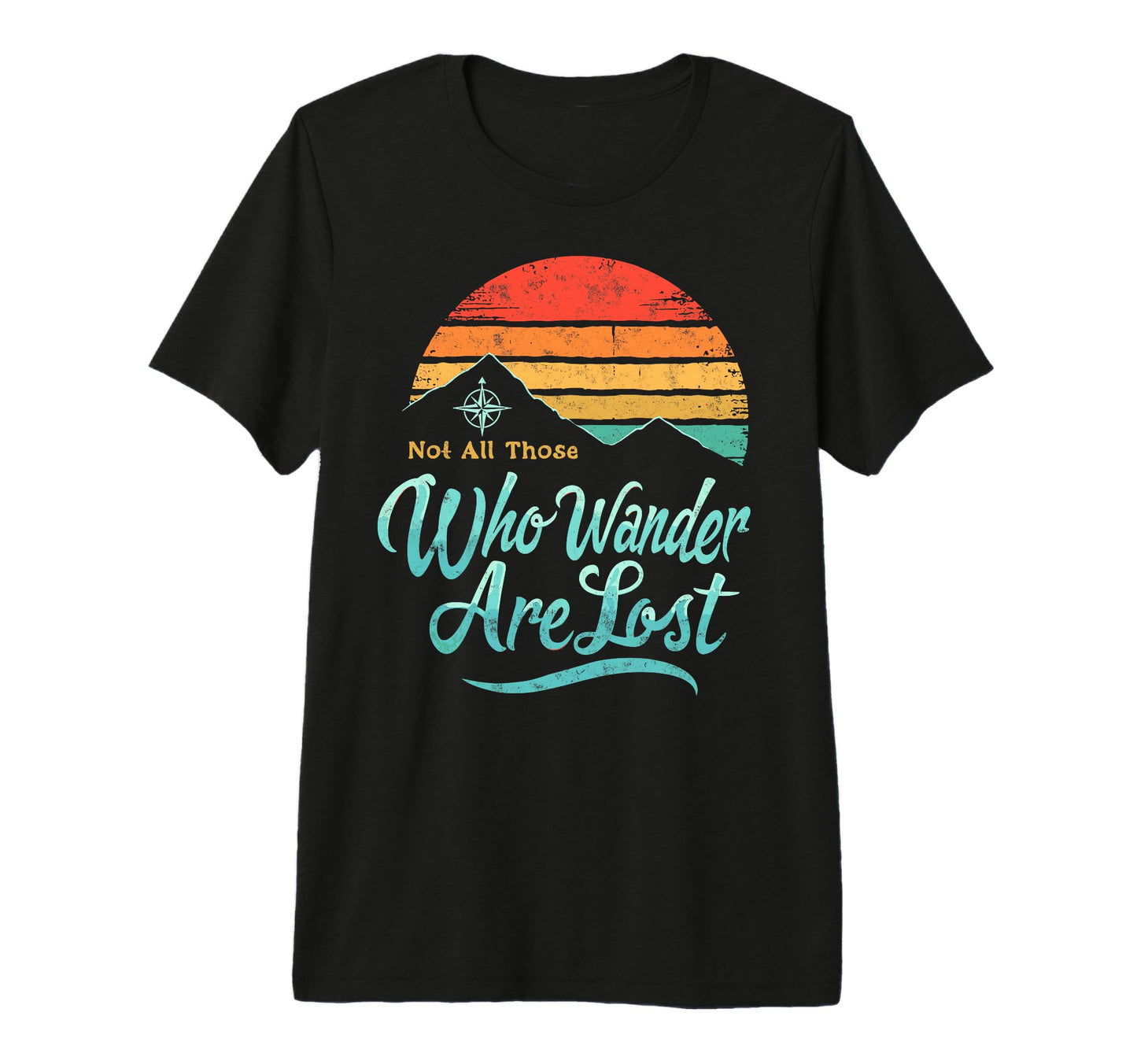Not All Who Wander Lost Camping T-Shirt - Custom Art Print Men Women - T-Shirt, Sweatshirt, Hoodie