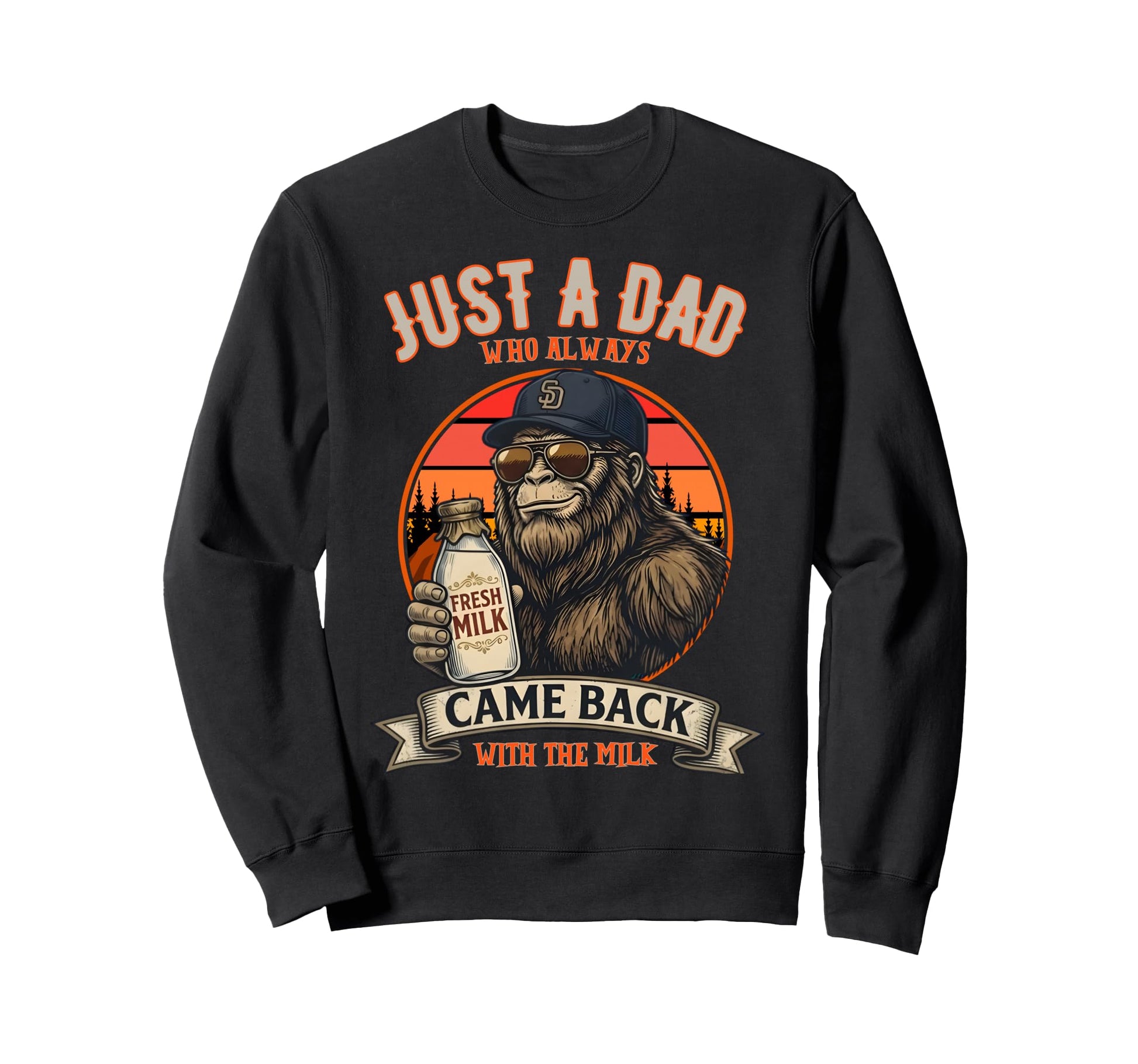 Just Dad Who Always Came Back Gifts Sweatshirt - Novelty Apparel Men Women - T-Shirt, Sweatshirt, Hoodie