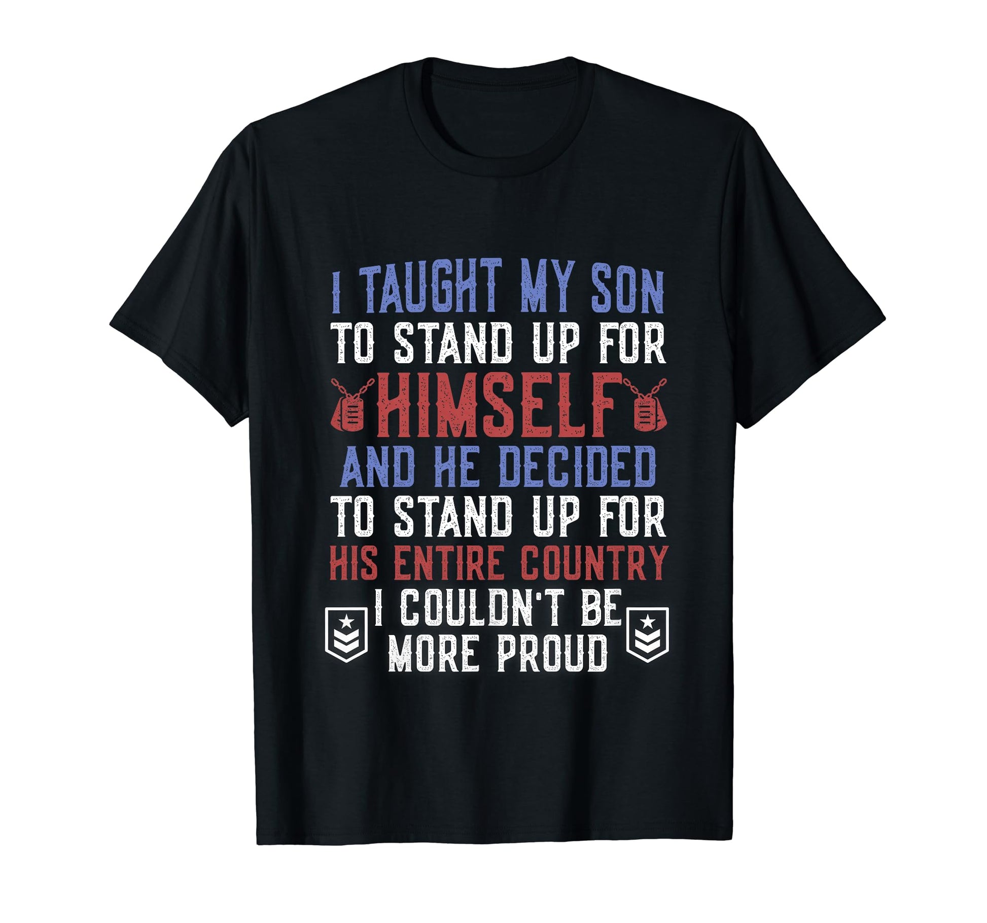 Proud Military Mom Dad Son Stands T-Shirt - Fun Novelty Design Men Women - T-Shirt, Sweatshirt, Hoodie