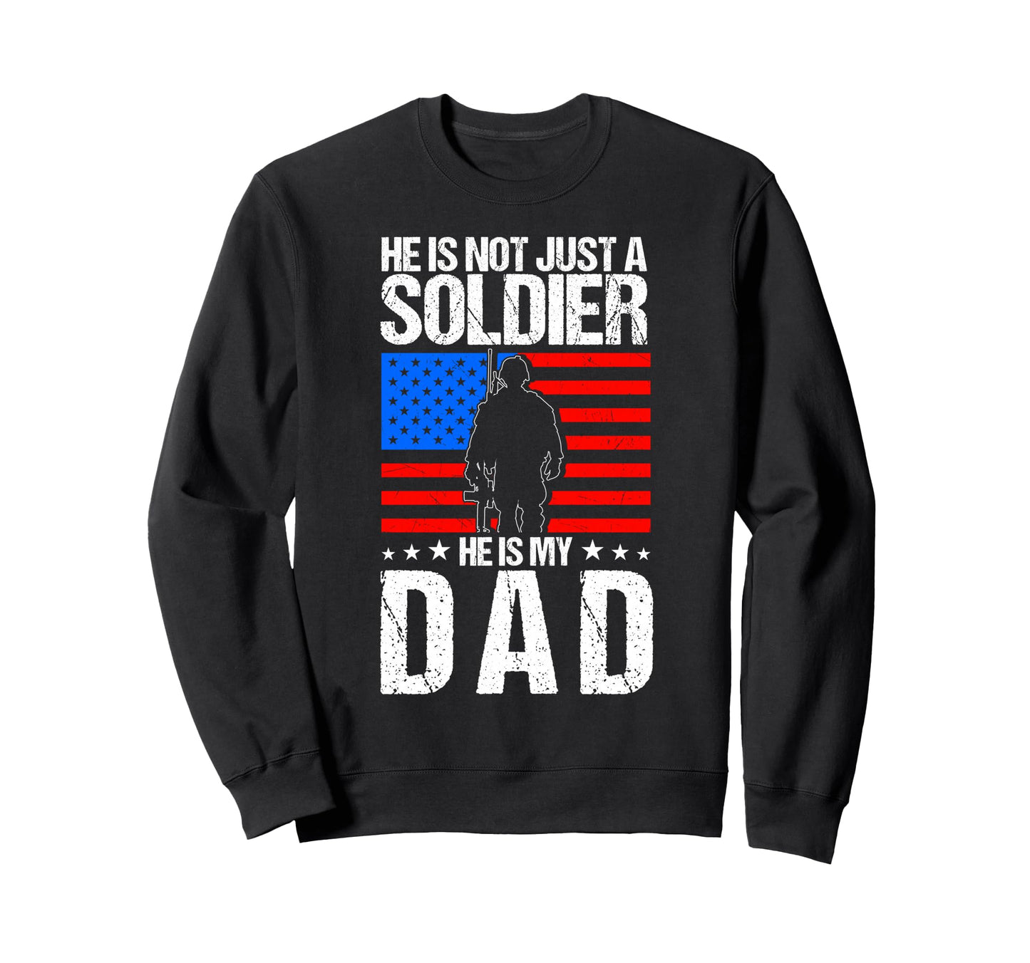 He Is Not Just Soldier He Is My Sweatshirt - Streetwear Style Men Women - T-Shirt, Sweatshirt, Hoodie