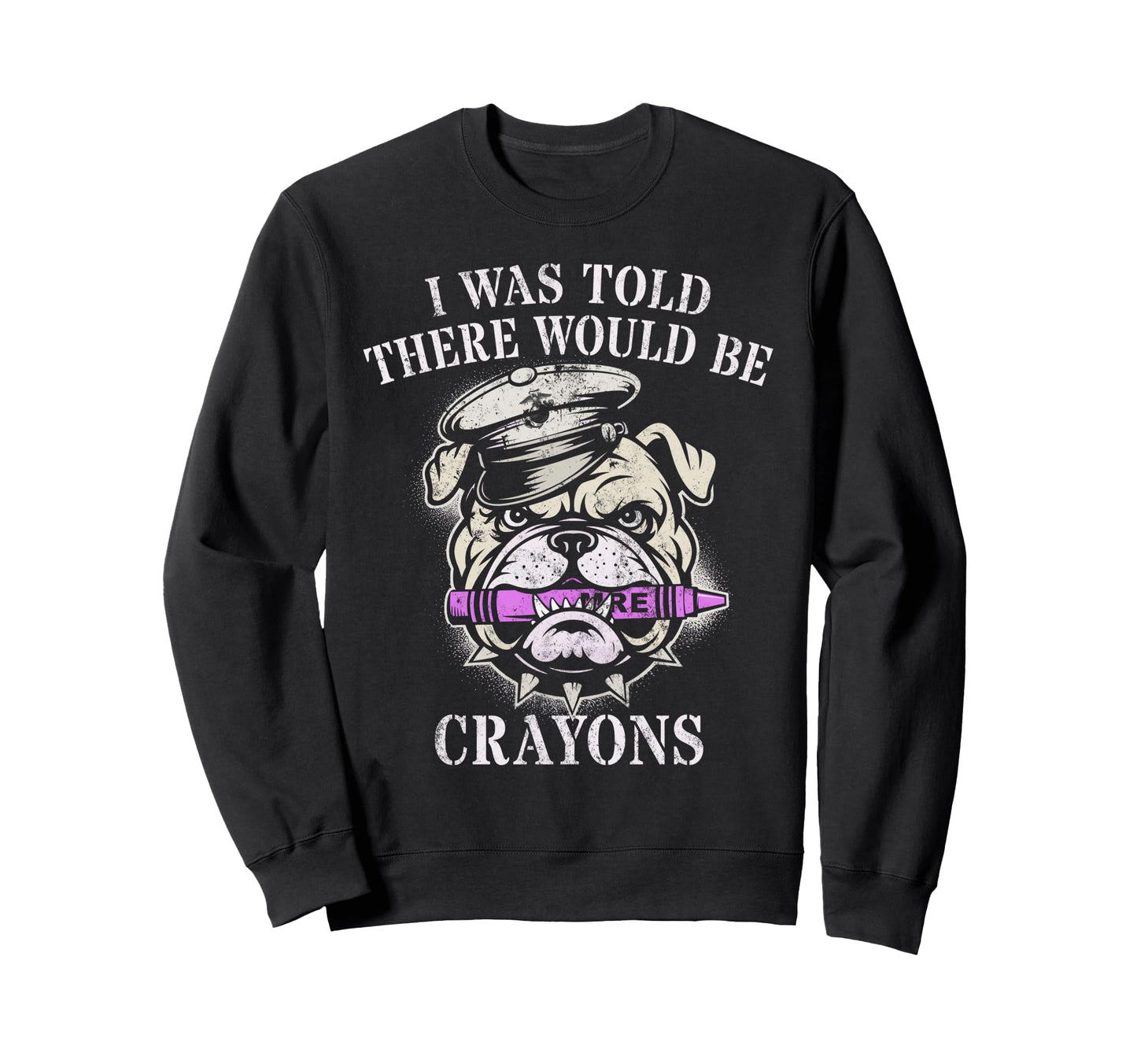I Was Told There Will Be Crayons Sweatshirt - Trendy Graphic for Adults - T-Shirt, Sweatshirt, Hoodie