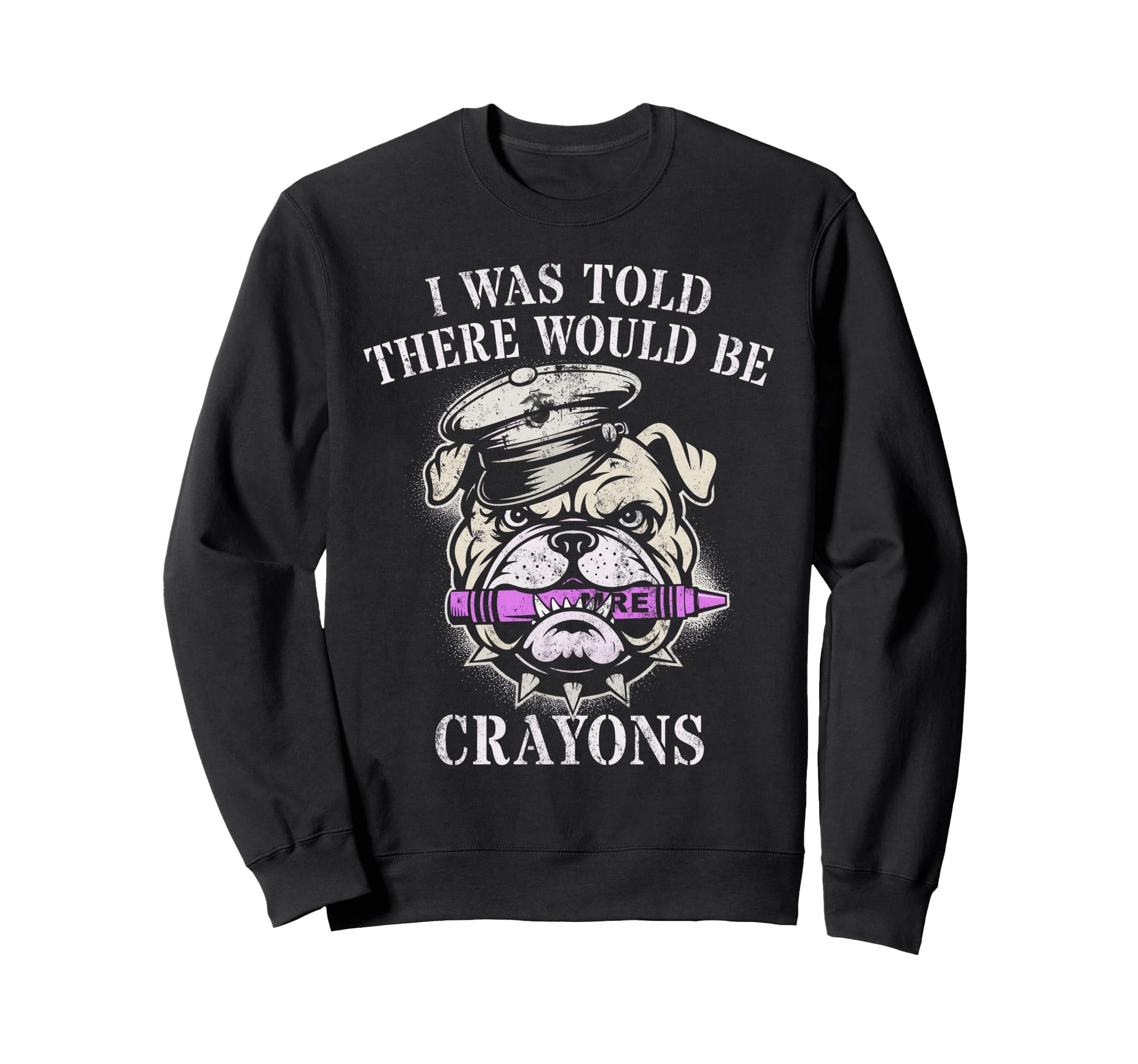 I Was Told There Will Be Crayons Sweatshirt - Trendy Graphic for Adults - T-Shirt, Sweatshirt, Hoodie