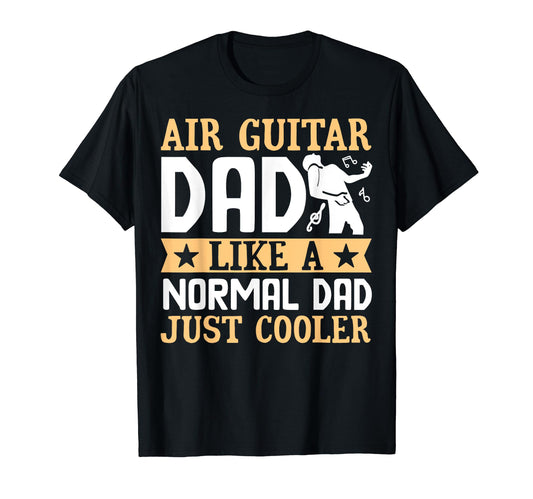 Air Guitar Dad Like Normal Dad Funny Air T-Shirt - Graphic Print Men Women - T-Shirt, Sweatshirt, Hoodie