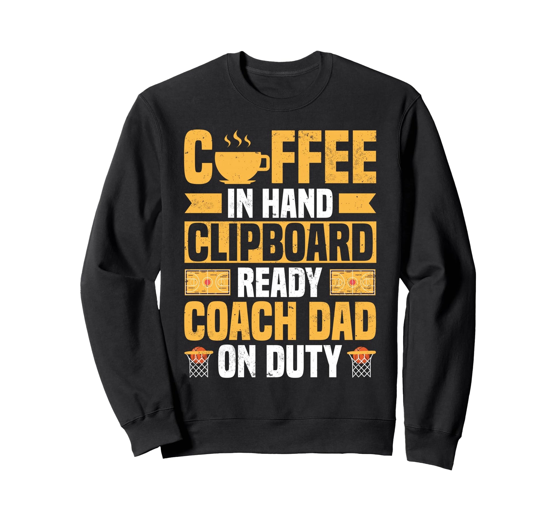 Basketball Coach Dad Coffee Sweatshirt - Casual Everyday Wear Men Women - T-Shirt, Sweatshirt, Hoodie