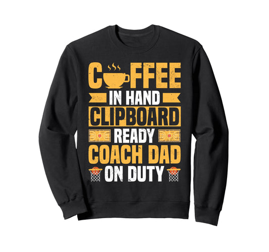 Basketball Coach Dad Coffee Sweatshirt - Casual Everyday Wear Men Women - T-Shirt, Sweatshirt, Hoodie
