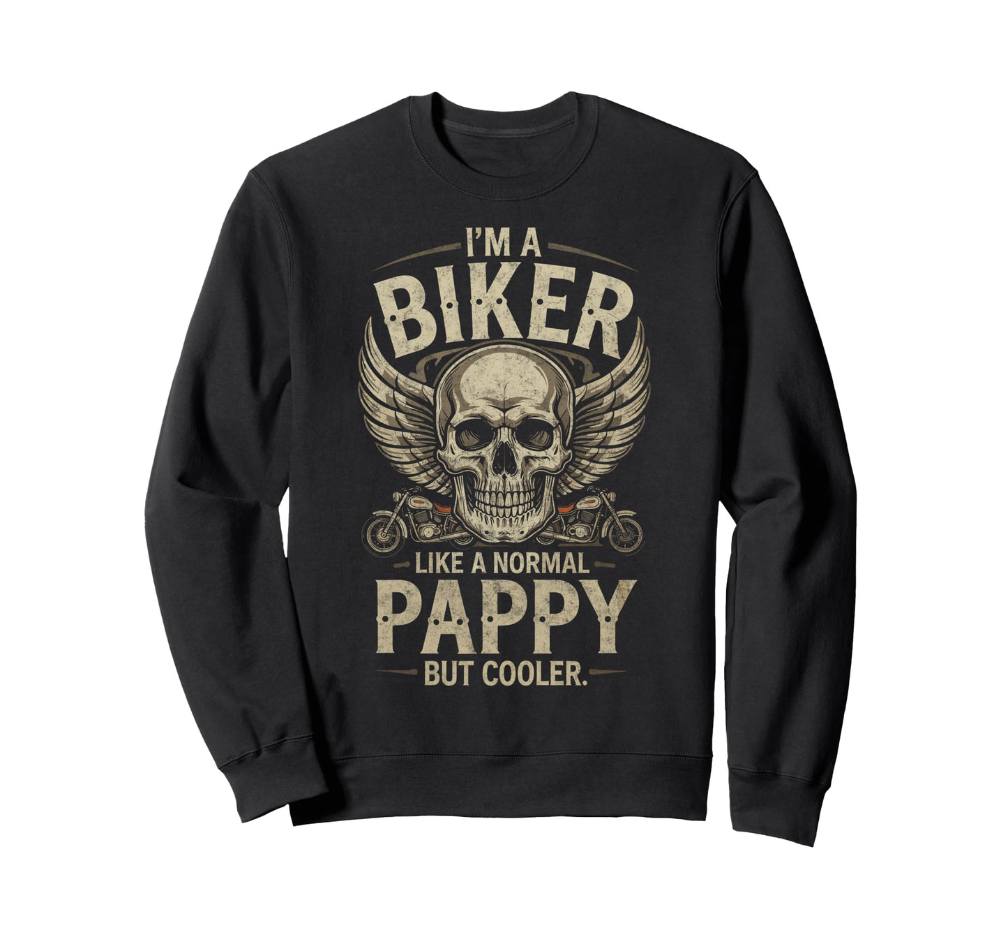 Im Biker Pappy Motorcycling Sweatshirt - Casual Everyday Wear Unisex - T-Shirt, Sweatshirt, Hoodie