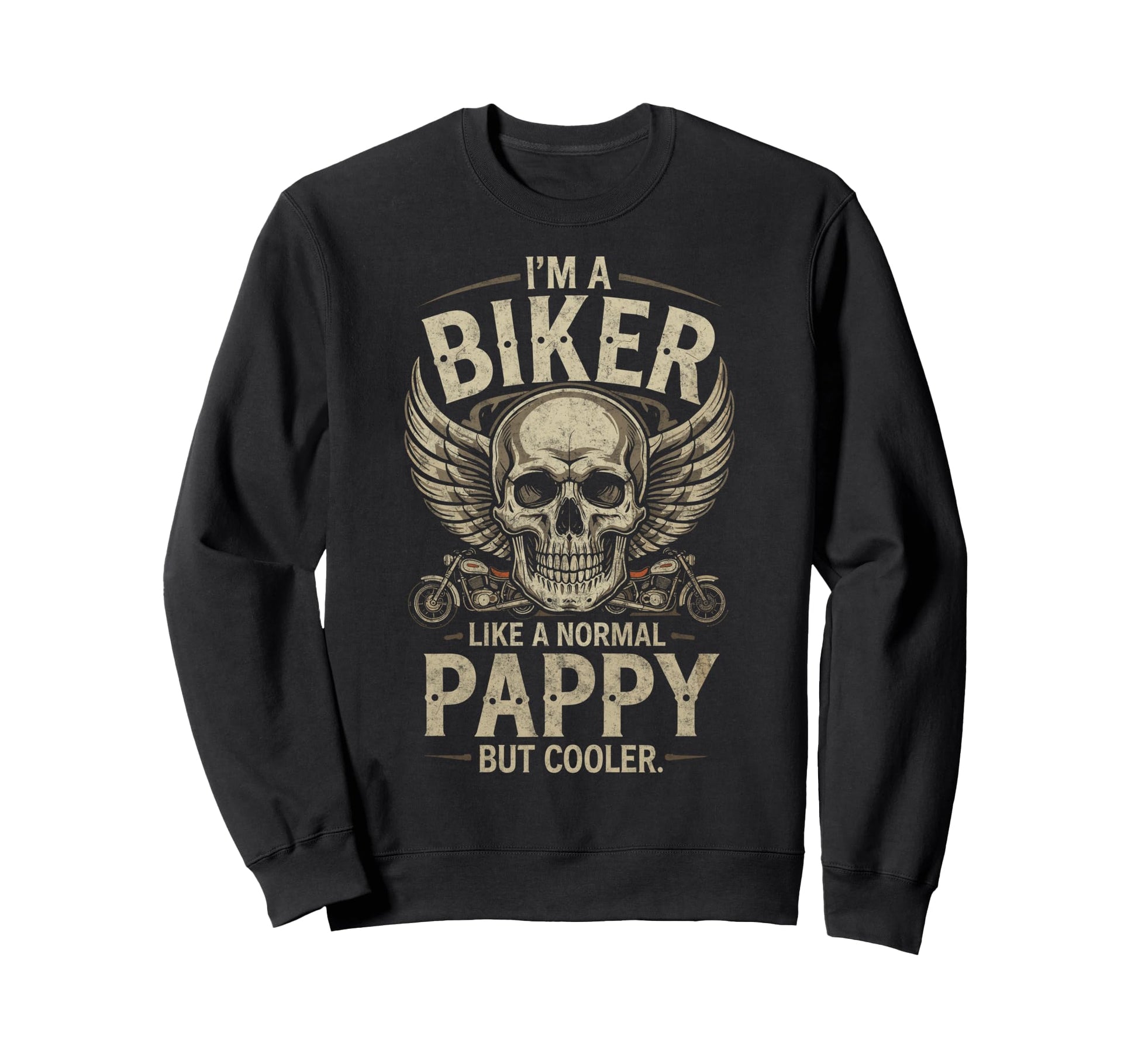 Im Biker Pappy Motorcycling Sweatshirt - Casual Everyday Wear Unisex - T-Shirt, Sweatshirt, Hoodie