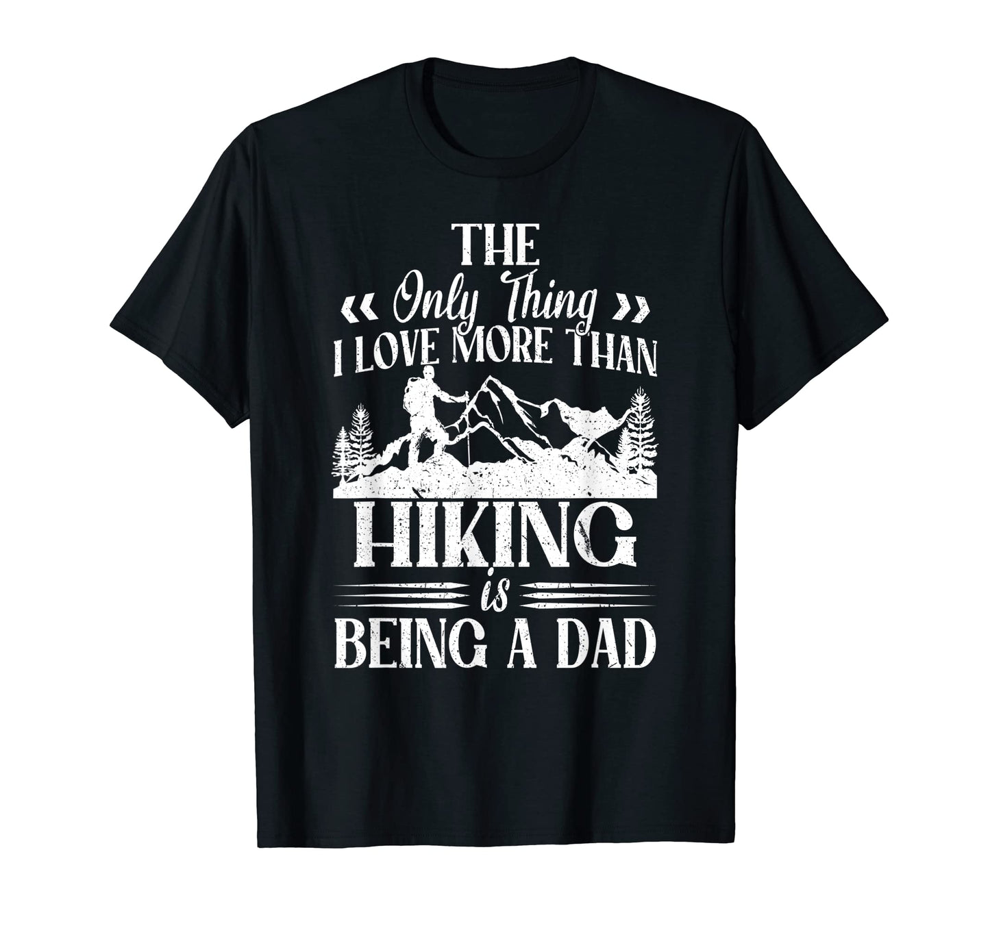 Only Thing I Love More Than Hiking T-Shirt - Fun Novelty Design Unisex - T-Shirt, Sweatshirt, Hoodie