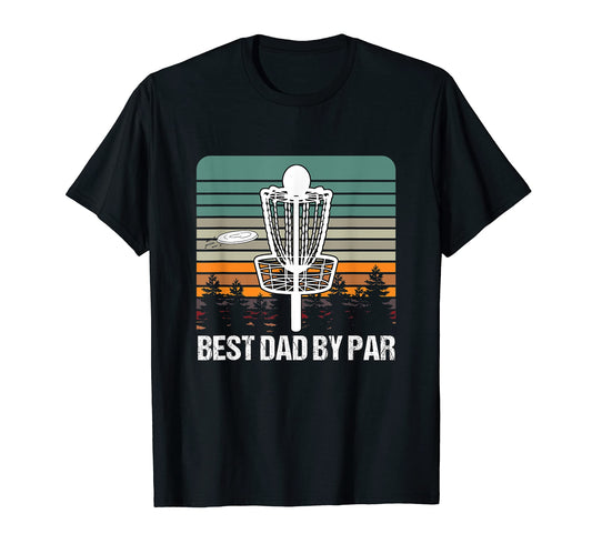 Best Dad Par Funny Disc Golf T-Shirt - Trendy Graphic Unisex - T-Shirt, Sweatshirt, Hoodie