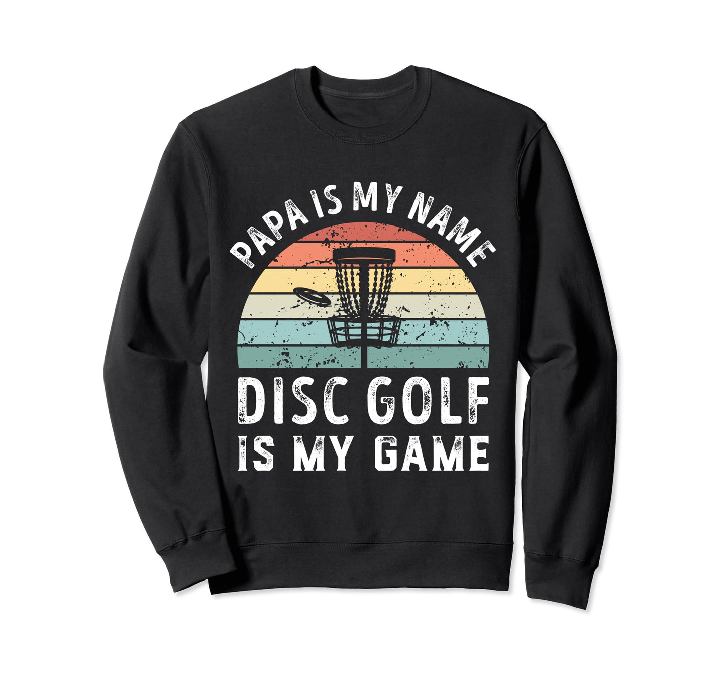 Funny Papa Disc Golf Is My Game Sweatshirt - Graphic Print for Adults - T-Shirt, Sweatshirt, Hoodie