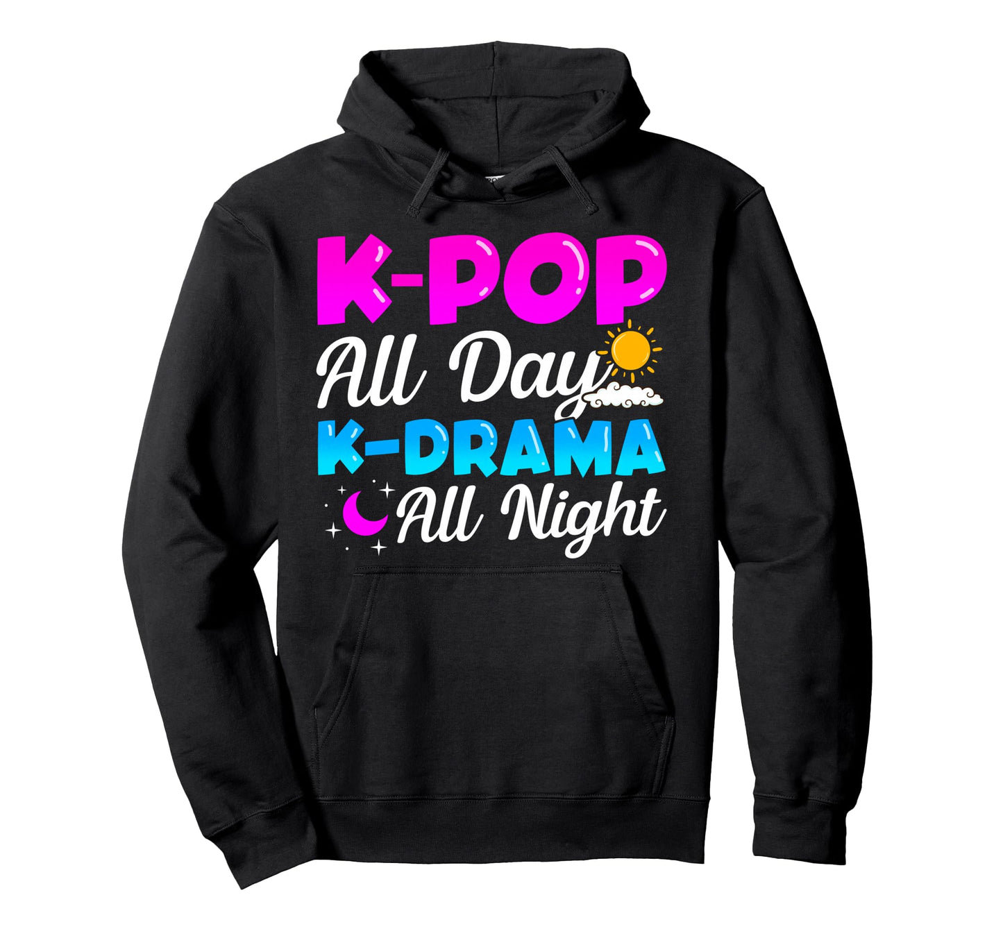 K Pop All Day K Drama All Night Hoodie - Aesthetic Graphic for Adults - T-Shirt, Sweatshirt, Hoodie
