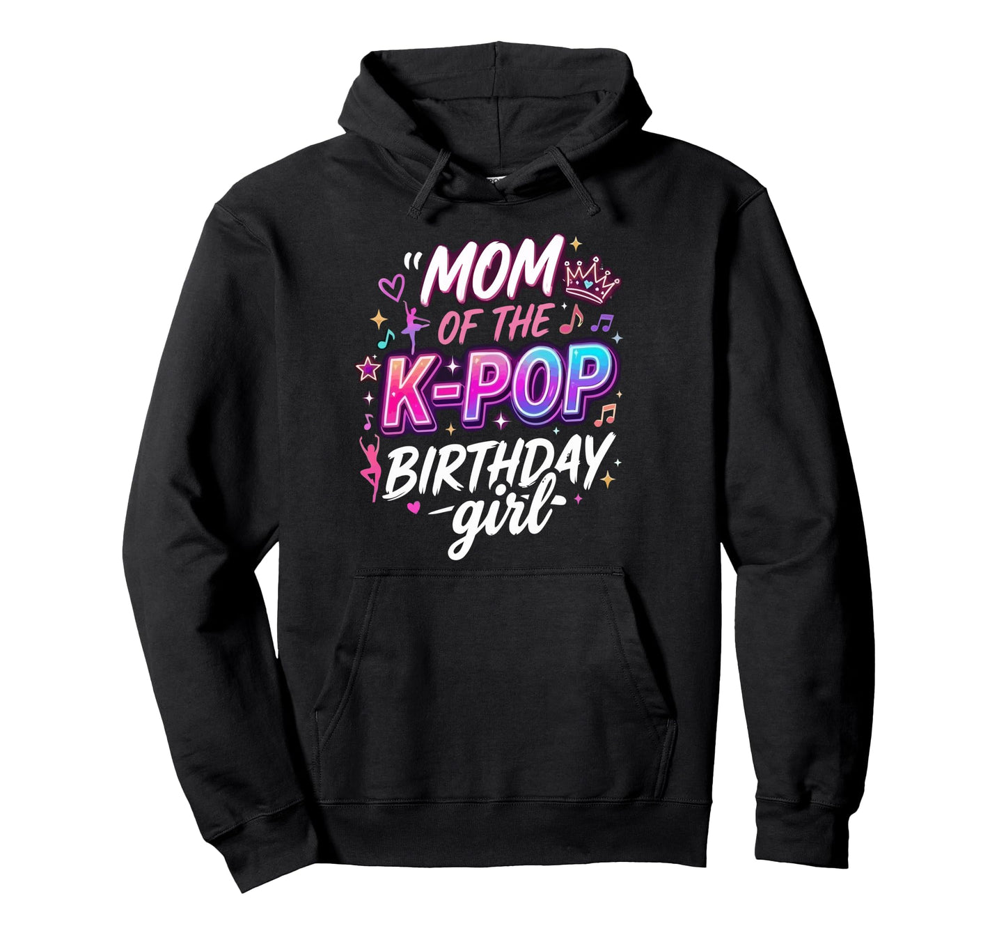 Mom K Pop Birthday Hoodie - Streetwear Style for Adults - T-Shirt, Sweatshirt, Hoodie