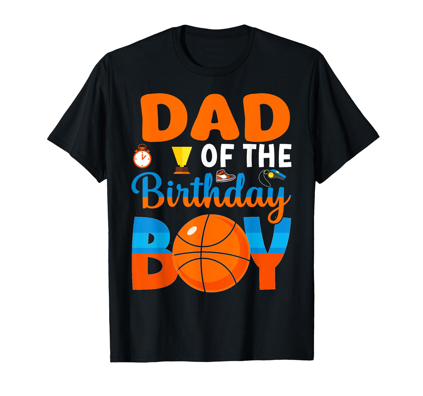 Funny Dad Birthday Basketball Themed T-Shirt - Casual Everyday Wear Unisex - T-Shirt, Sweatshirt, Hoodie