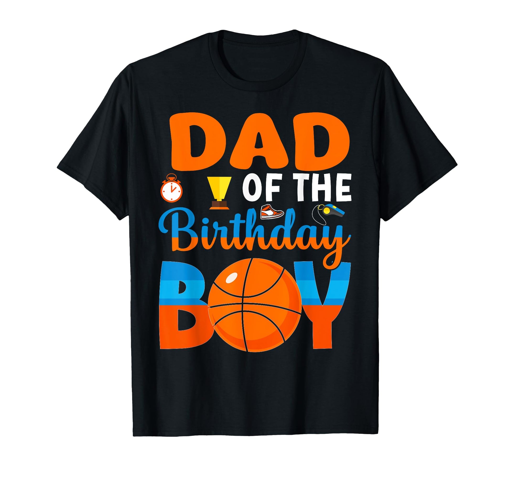 Funny Dad Birthday Basketball Themed T-Shirt - Casual Everyday Wear Unisex - T-Shirt, Sweatshirt, Hoodie