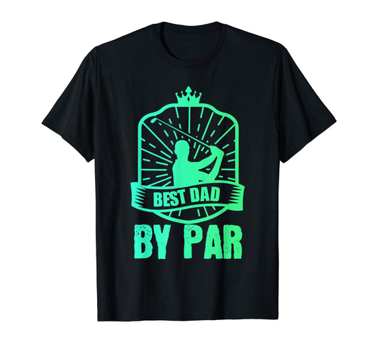 Best Dad Par Daddy Fathers Day Golf T-Shirt - Trendy Graphic Men Women - T-Shirt, Sweatshirt, Hoodie