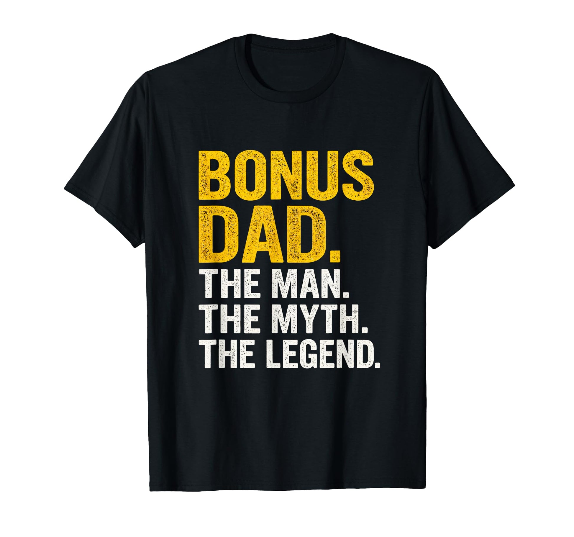 Bonus Dad Myth Legend Funny Fathers Day T-Shirt - Graphic Print Men Women - T-Shirt, Sweatshirt, Hoodie