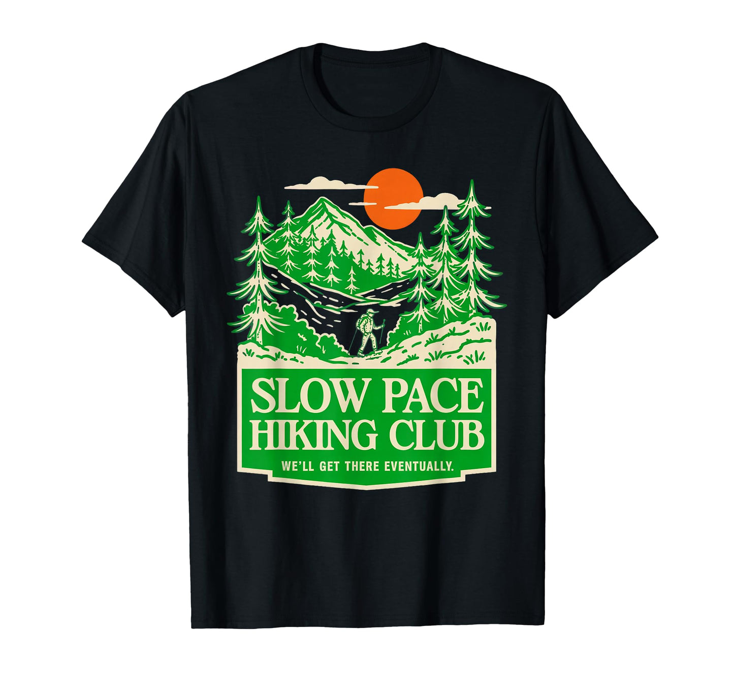 Slow Pace Hiking Club Well Reach There T-Shirt - Unique Graphic Men Women - T-Shirt, Sweatshirt, Hoodie