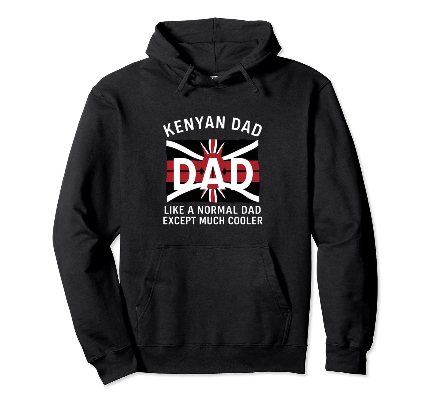 Kenyan Dad Like Normal Except Much Hoodie - Aesthetic Graphic Unisex - T-Shirt, Sweatshirt, Hoodie