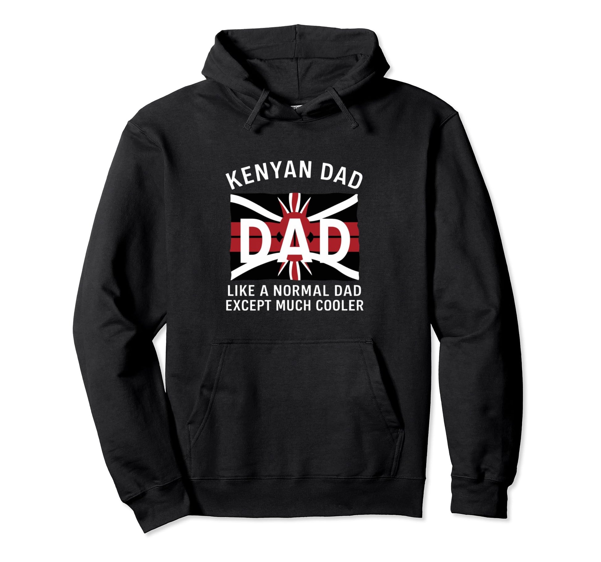 Kenyan Dad Like Normal Except Much Hoodie - Aesthetic Graphic Unisex - T-Shirt, Sweatshirt, Hoodie