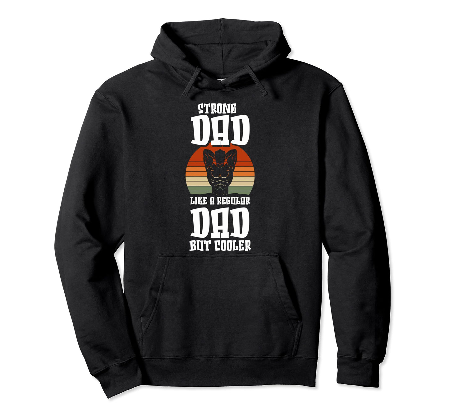Strong Dad Like Regular Dad But Hoodie - Fun Novelty Design for Adults - T-Shirt, Sweatshirt, Hoodie