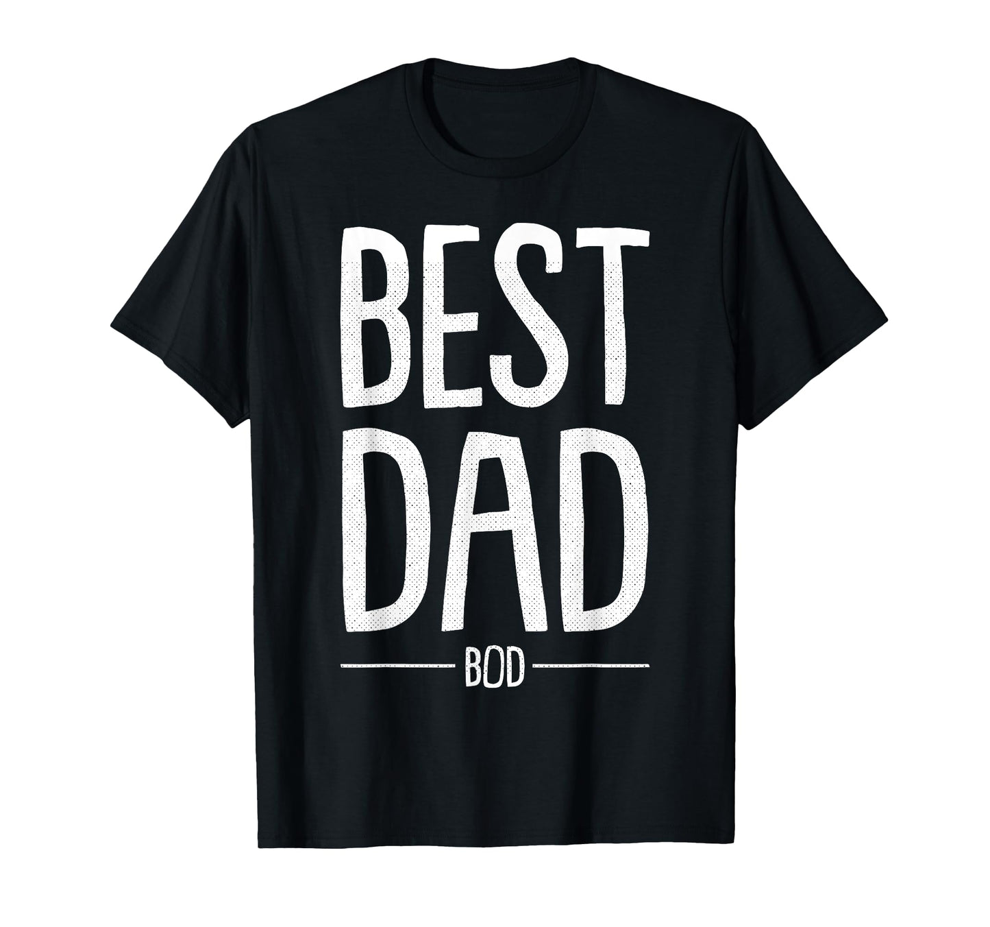 Best Dad Bod Fathers Day Funny Daddy T-Shirt - Streetwear Style Men Women - T-Shirt, Sweatshirt, Hoodie