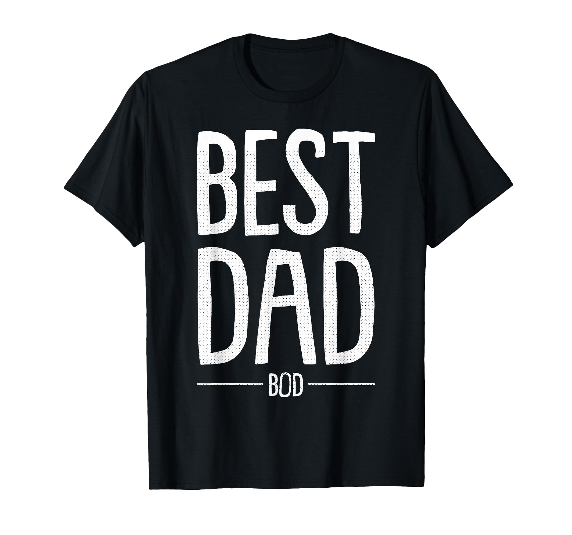Best Dad Bod Fathers Day Funny Daddy T-Shirt - Streetwear Style Men Women - T-Shirt, Sweatshirt, Hoodie
