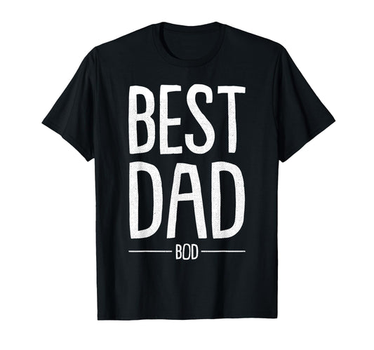 Best Dad Bod Fathers Day Funny Daddy T-Shirt - Streetwear Style Men Women - T-Shirt, Sweatshirt, Hoodie