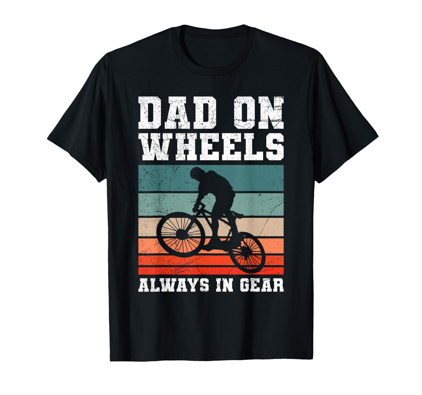 Dad Wheels Always Gear Biking Funny T-Shirt - Aesthetic Graphic Men Women - T-Shirt, Sweatshirt, Hoodie