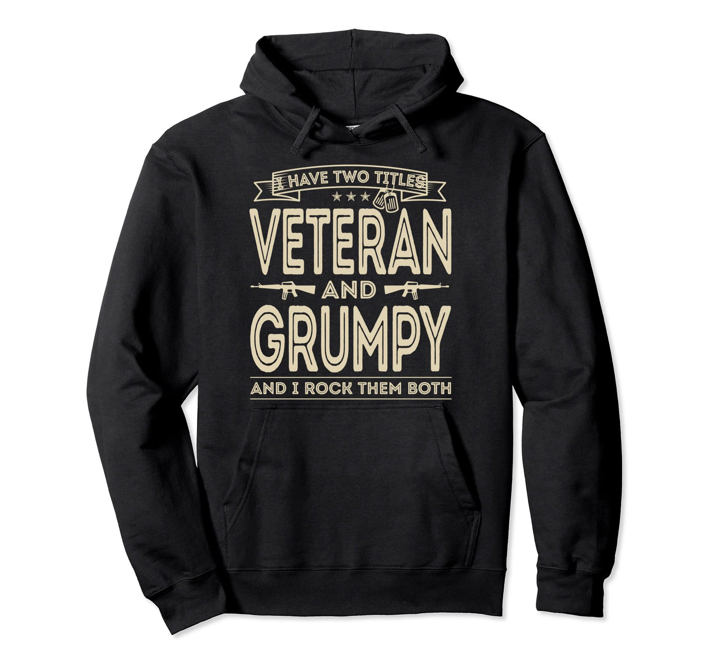 I Have Two Titles Veteran And Grumpy Hoodie - Trendy Graphic for Adults - T-Shirt, Sweatshirt, Hoodie