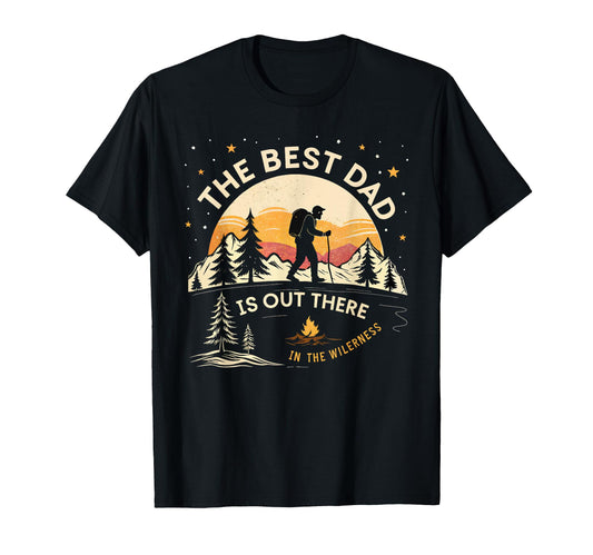 Camping Dad Best Dad Is Out There T-Shirt - Fun Novelty Design for Adults - T-Shirt, Sweatshirt, Hoodie