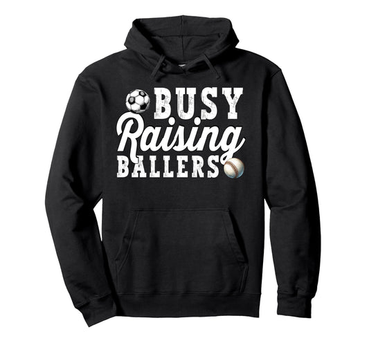 Busy Raising Ballers Baseball Soccer Dad Hoodie - Novelty Apparel Unisex - T-Shirt, Sweatshirt, Hoodie
