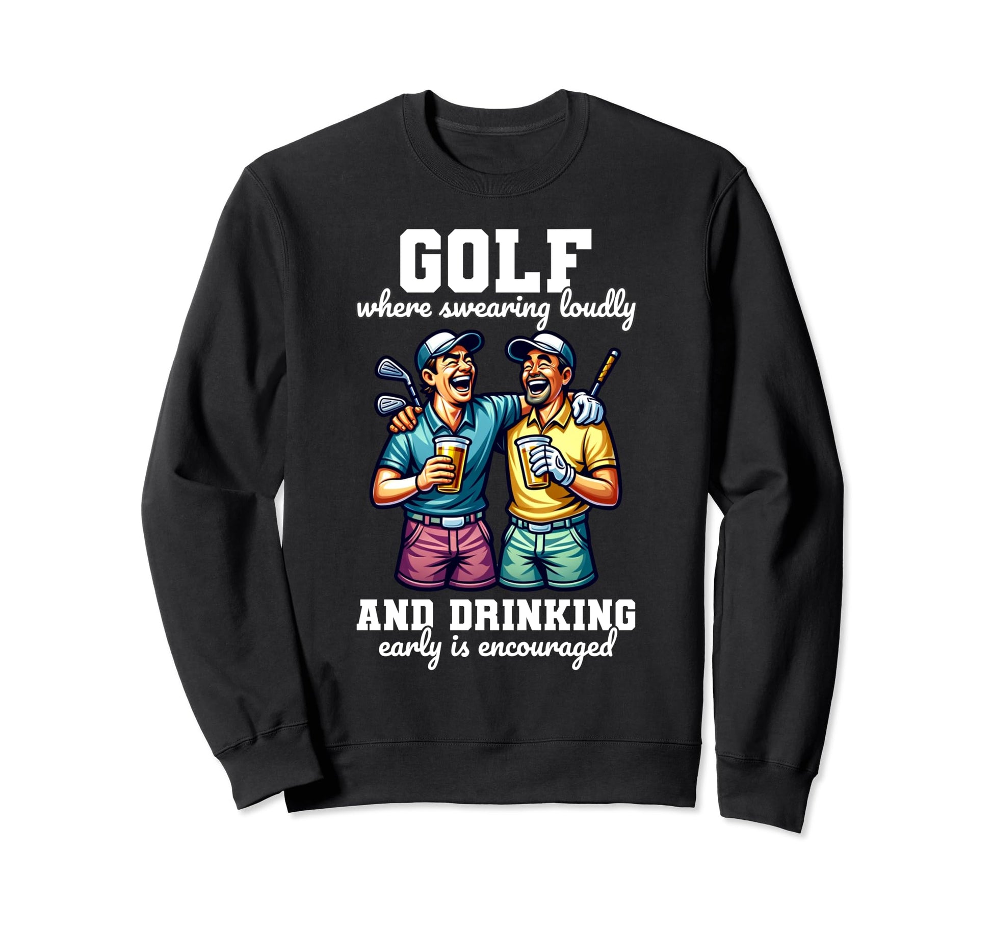 Funny Golf Is Encouraged Sweatshirt - Fun Novelty Design for Adults - T-Shirt, Sweatshirt, Hoodie