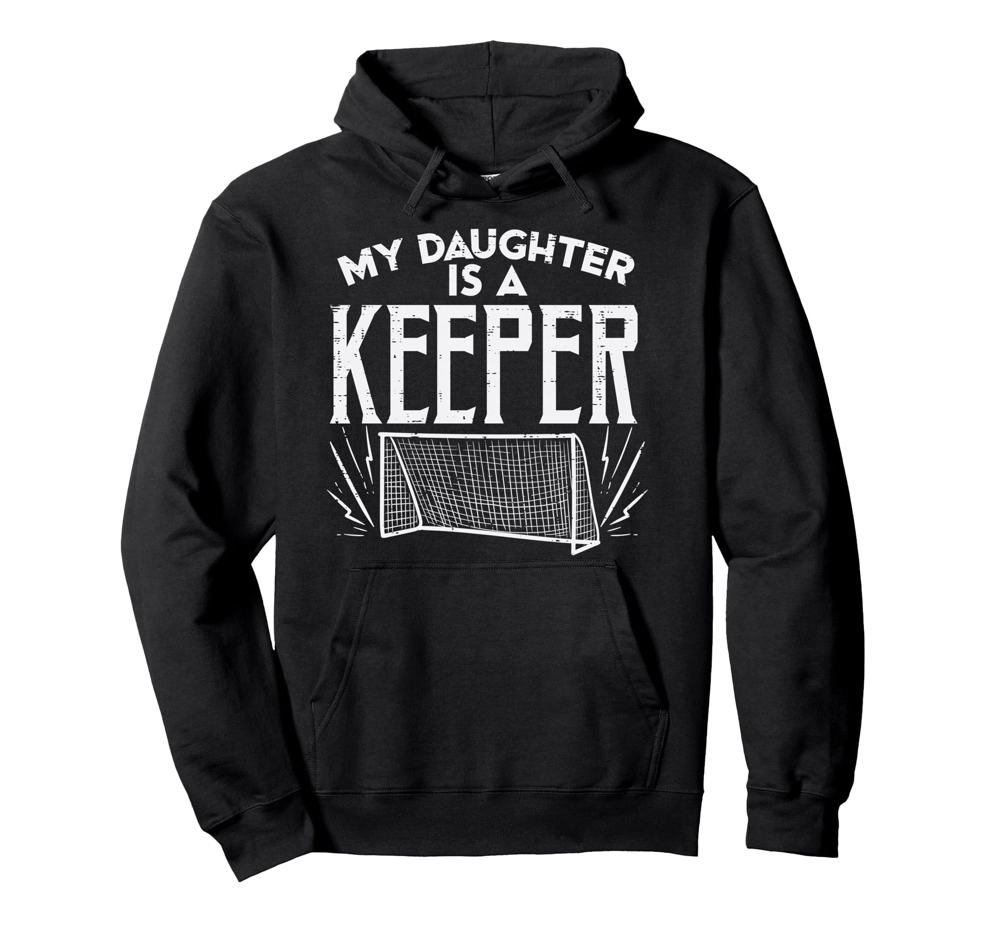Daughter Is Keeper Soccer Goal Hoodie - Novelty Apparel Men Women - T-Shirt, Sweatshirt, Hoodie