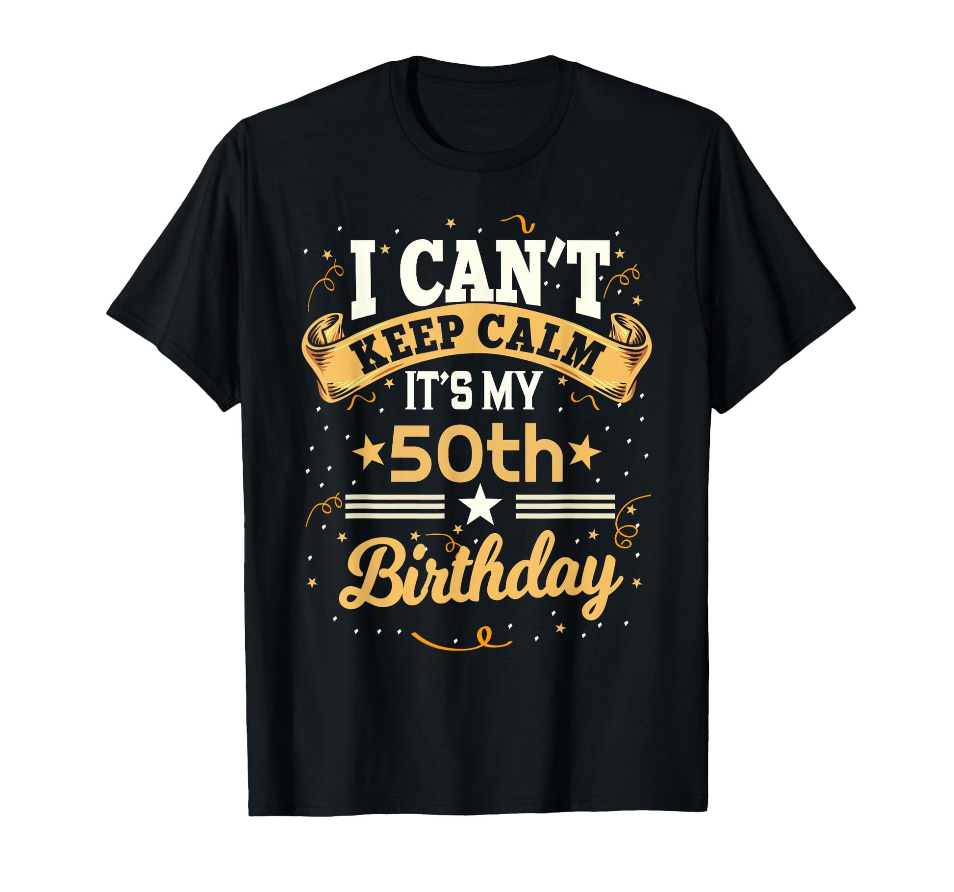 50 Year Old I Cant Keep Calm Its My 50Th T-Shirt - Minimalist Print Unisex - T-Shirt, Sweatshirt, Hoodie