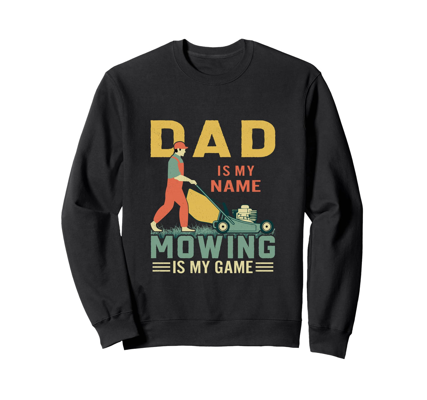 Lawn Mowing Dad Husband Lawn Care Sweatshirt - Novelty Apparel Unisex - T-Shirt, Sweatshirt, Hoodie