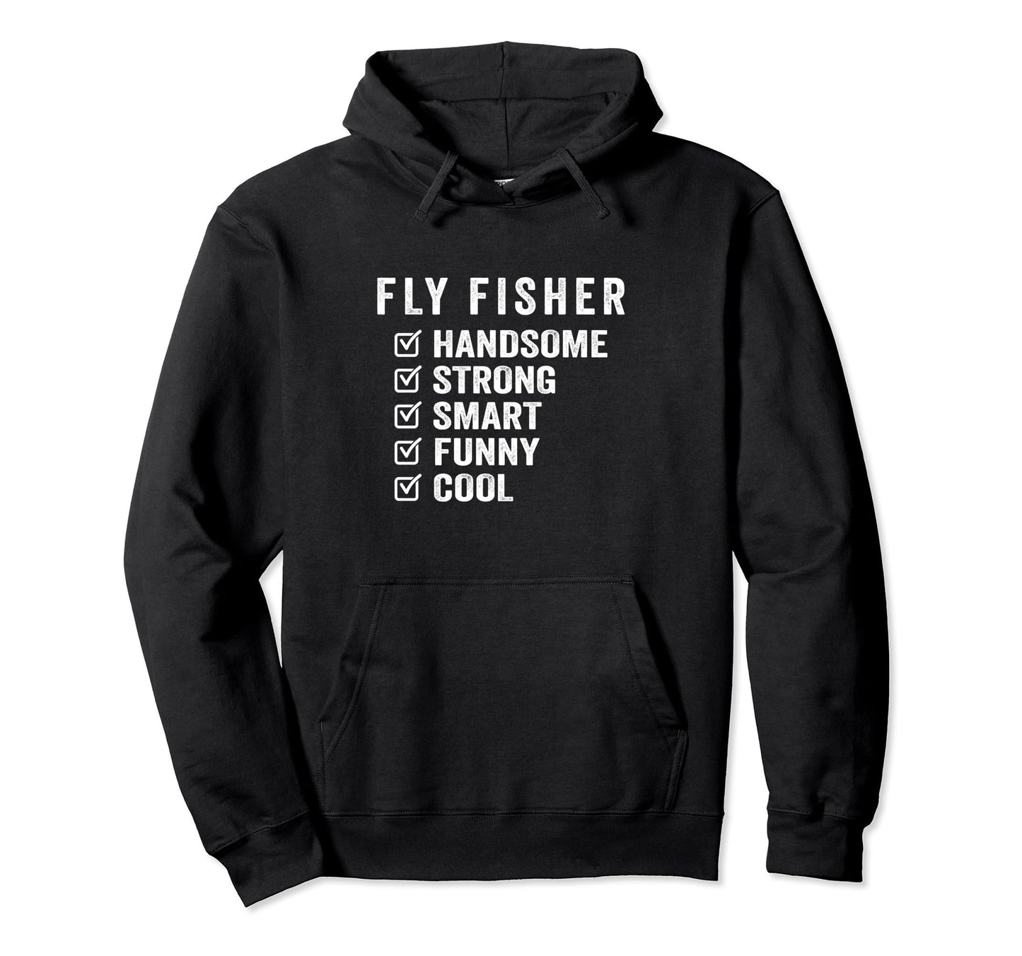 Fly Fisher Handsome Strong Smart Funny Hoodie - Graphic Print Unisex - T-Shirt, Sweatshirt, Hoodie
