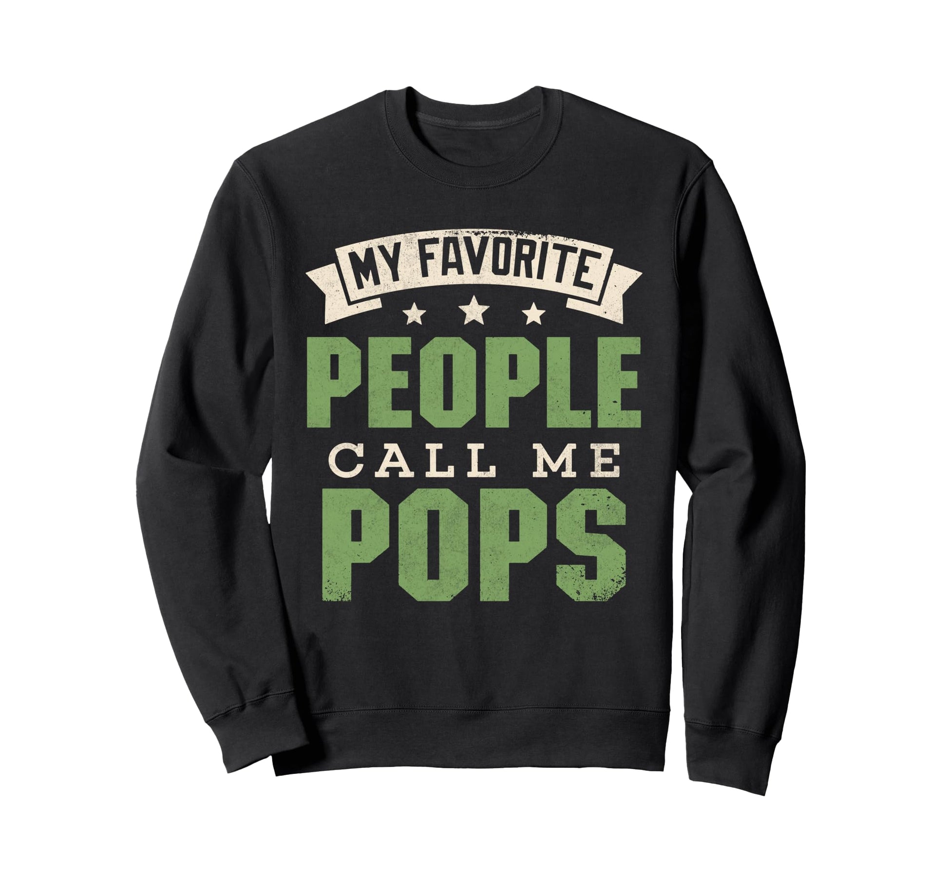 My Favorite People Call Me Pops Funny Sweatshirt - Graphic Print Unisex - T-Shirt, Sweatshirt, Hoodie