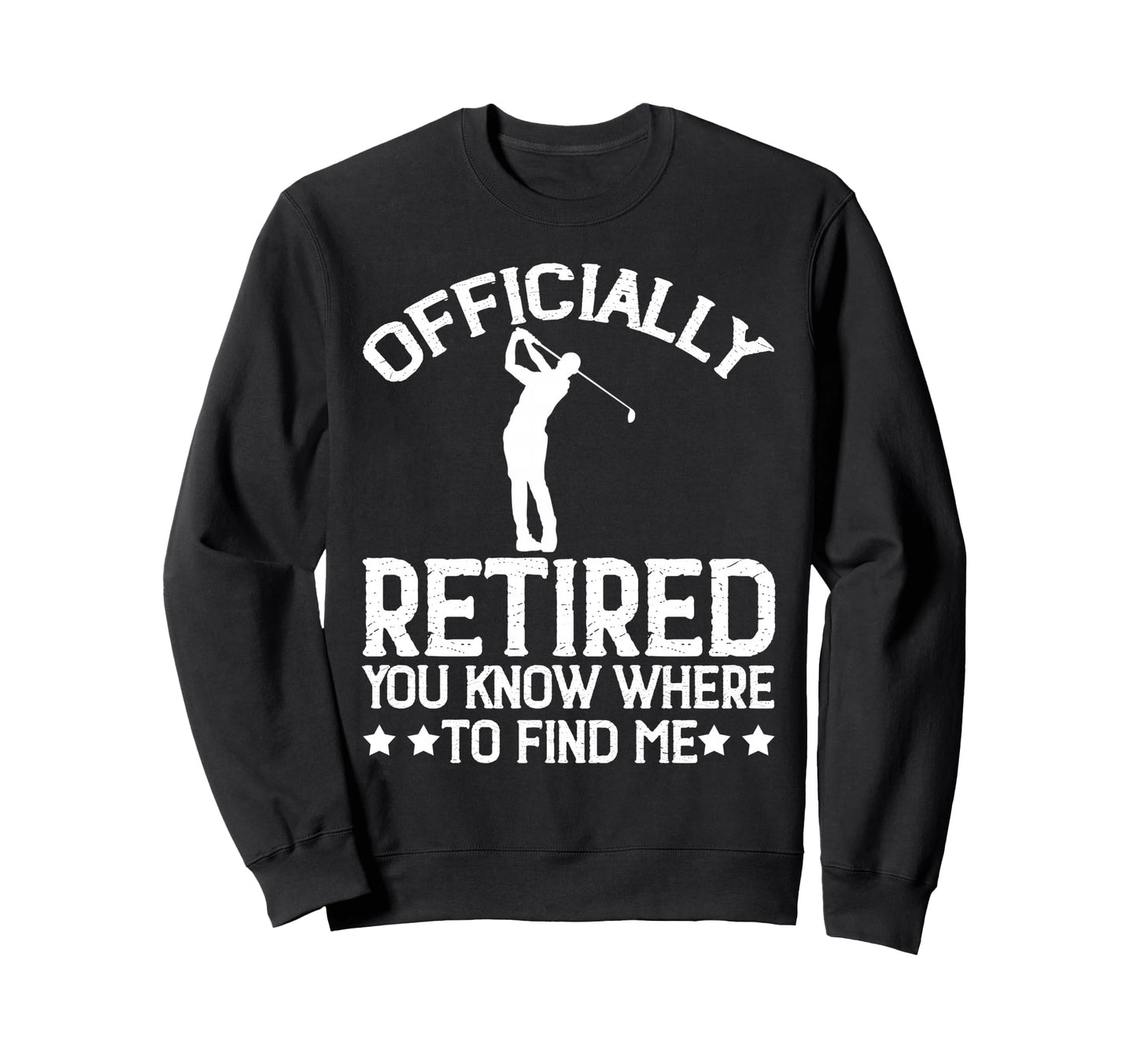 Golf Course Officially Retired 2026 Sweatshirt - Streetwear Style Unisex - T-Shirt, Sweatshirt, Hoodie