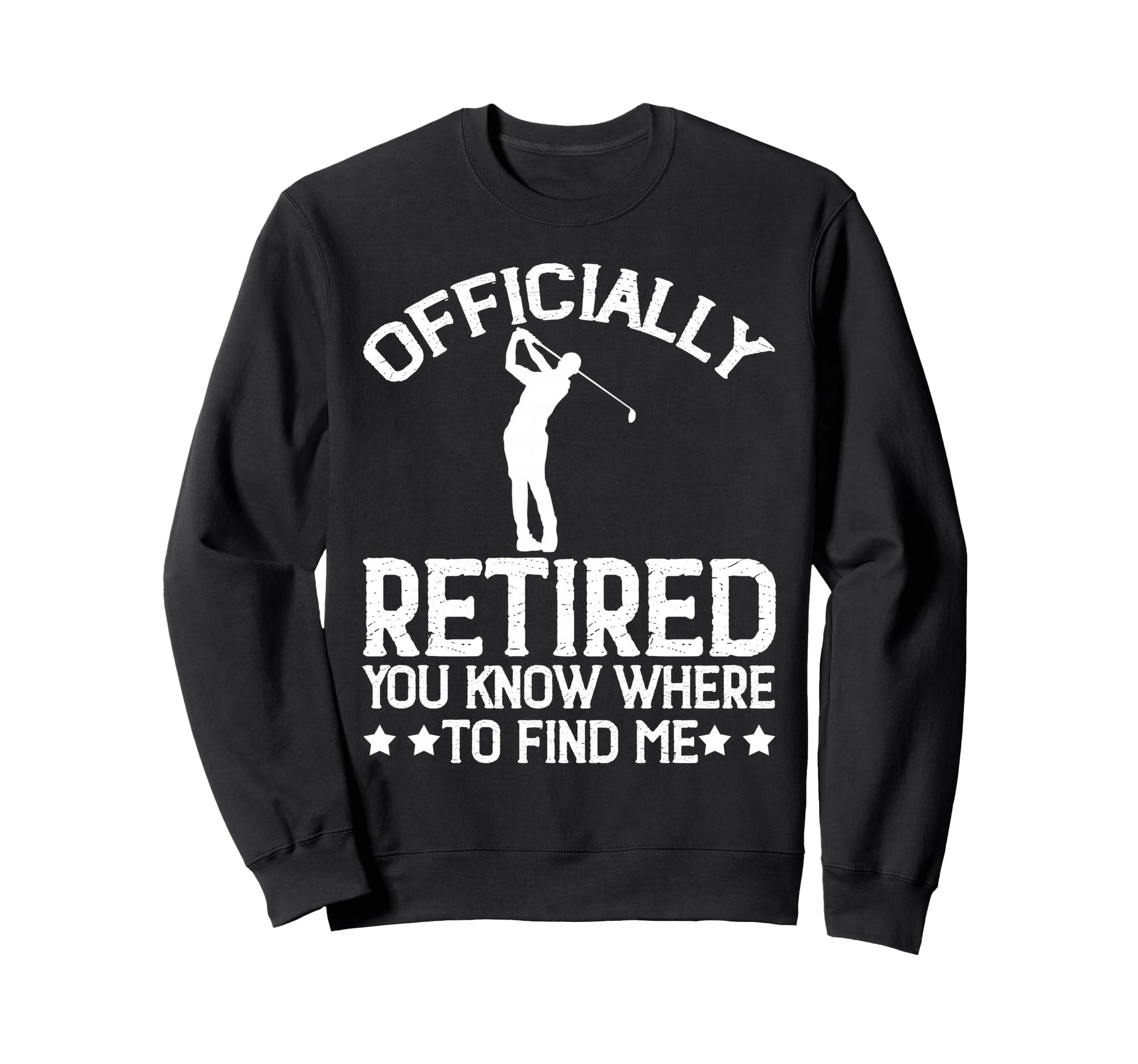 Golf Course Officially Retired 2026 Sweatshirt - Streetwear Style Unisex - T-Shirt, Sweatshirt, Hoodie