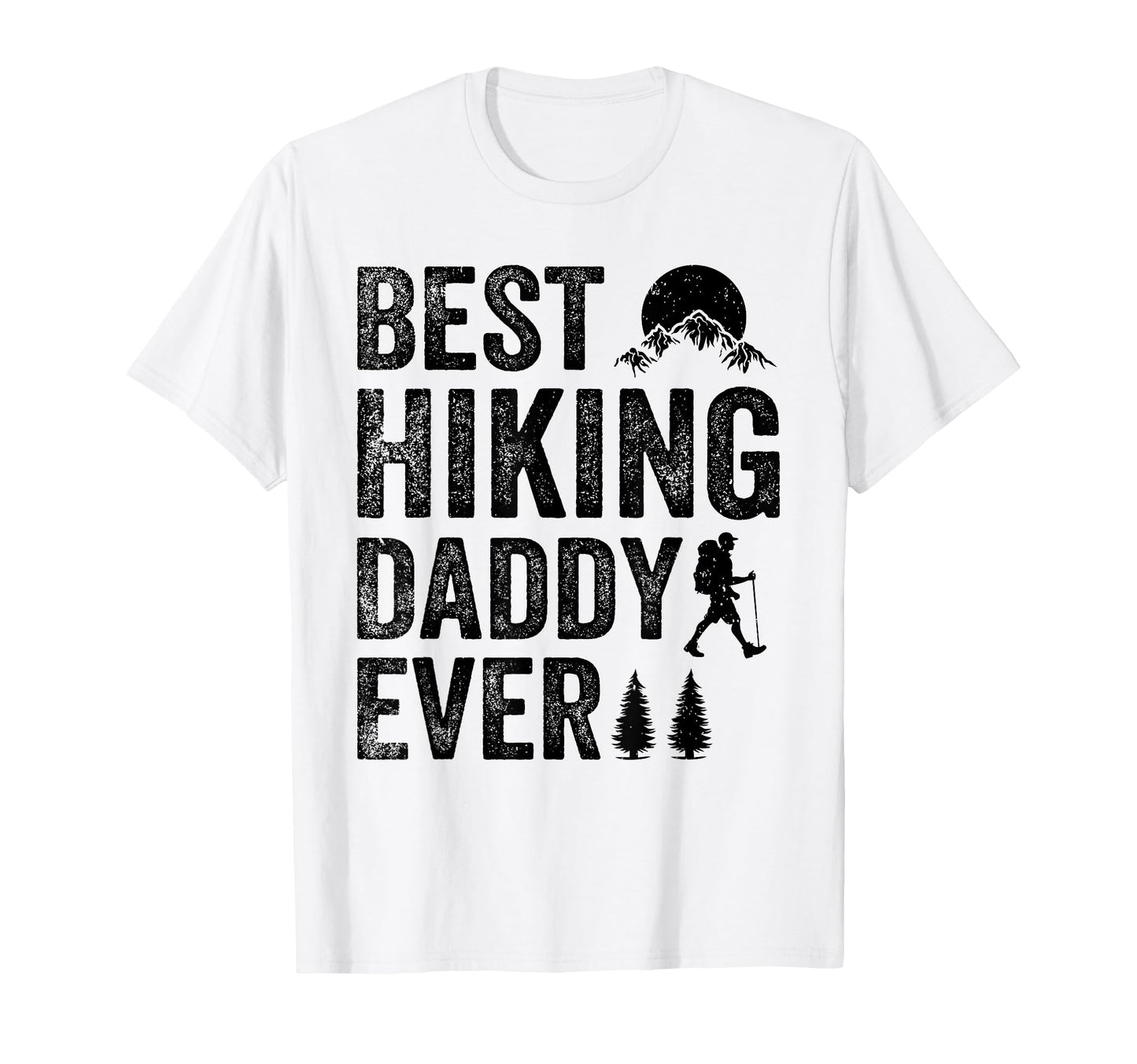 Best Hiking Daddy Ever Adventure T-Shirt - Streetwear Style for Adults - T-Shirt, Sweatshirt, Hoodie