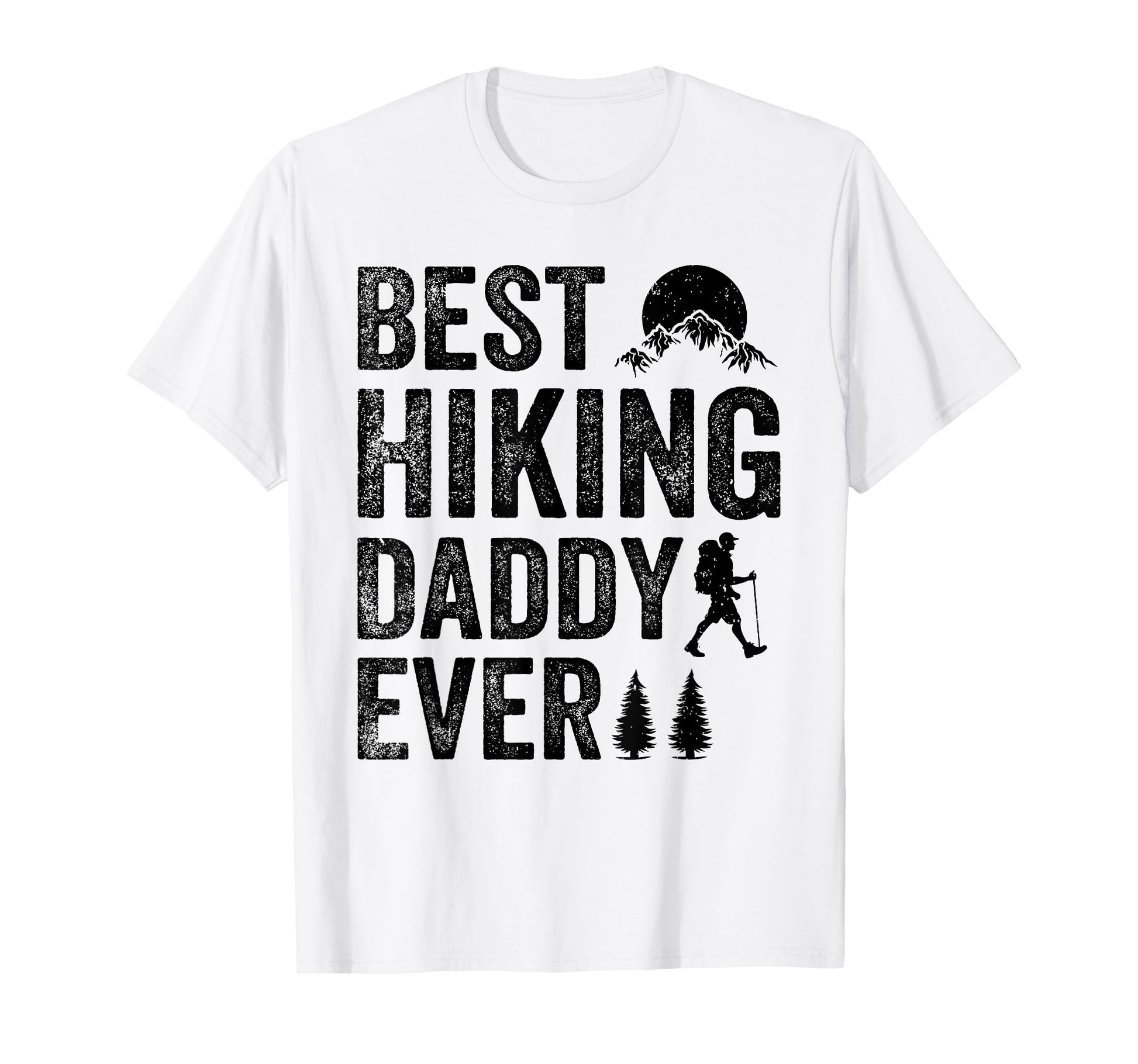 Best Hiking Daddy Ever Adventure T-Shirt - Streetwear Style for Adults - T-Shirt, Sweatshirt, Hoodie