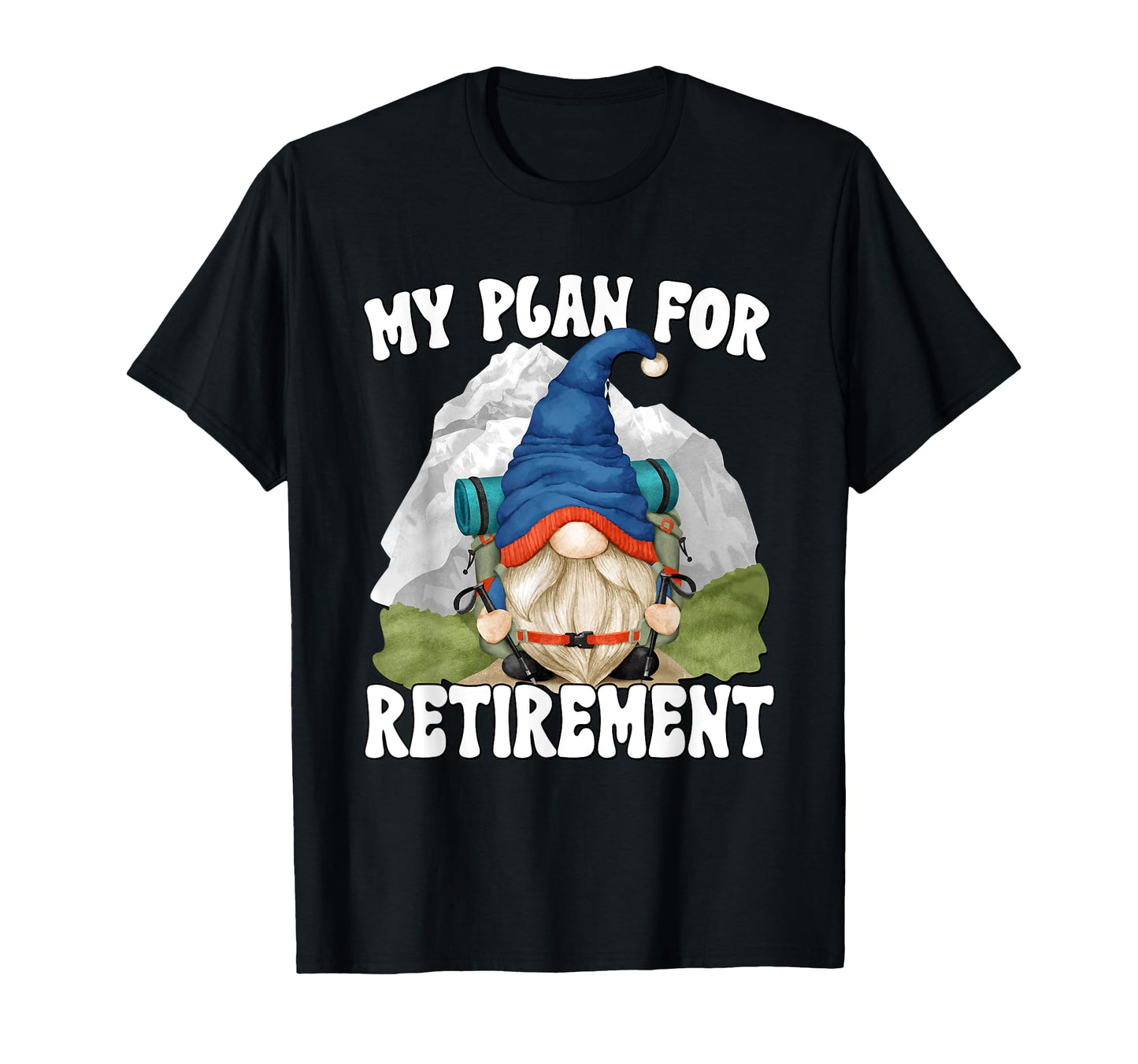 Retired Dad Gnome Hikers Funny Hiking T-Shirt - Trendy Graphic Unisex - T-Shirt, Sweatshirt, Hoodie