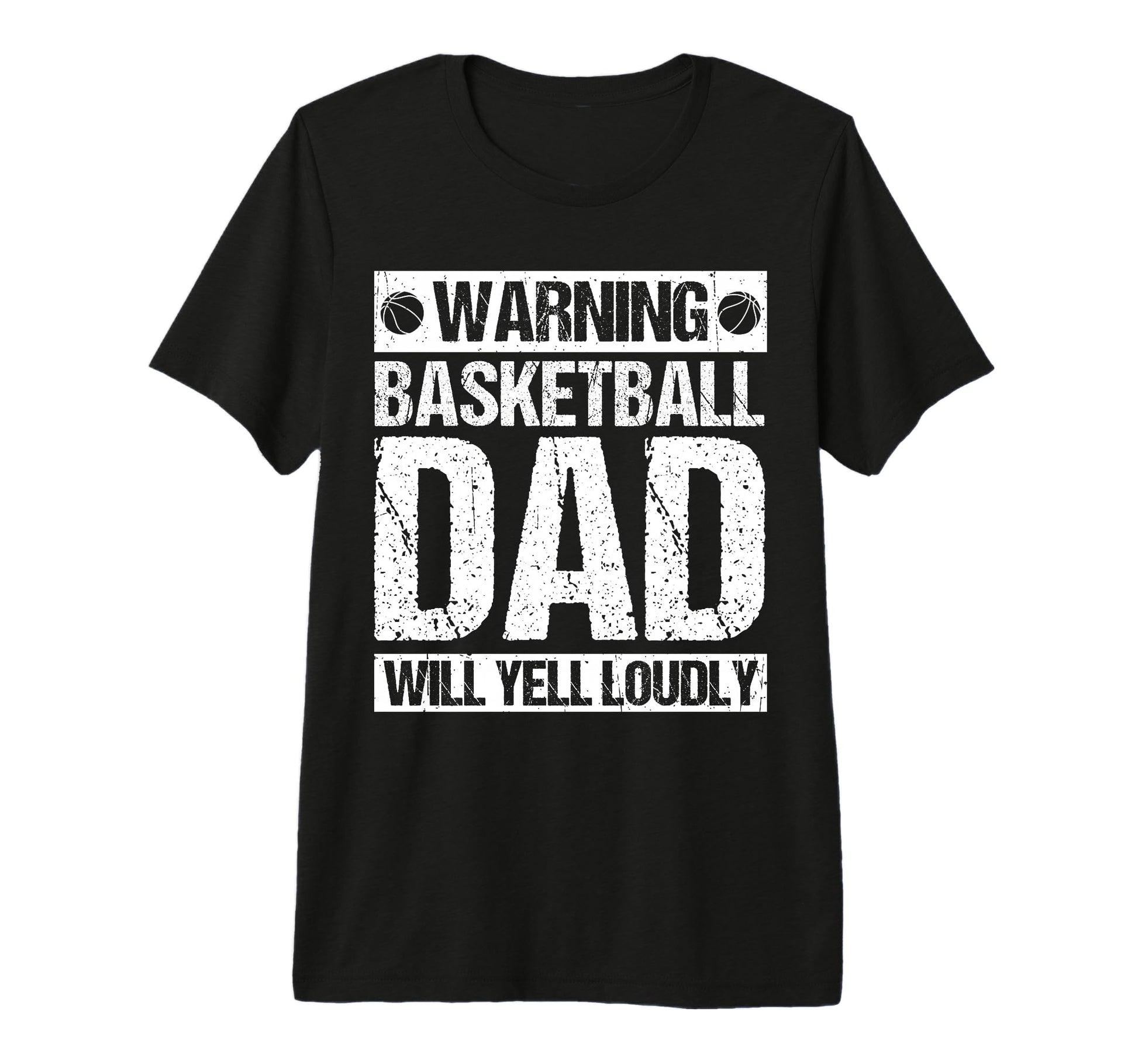 Warning Basketball Dad Will Yell Loudly T-Shirt - Graphic Print Men Women - T-Shirt, Sweatshirt, Hoodie