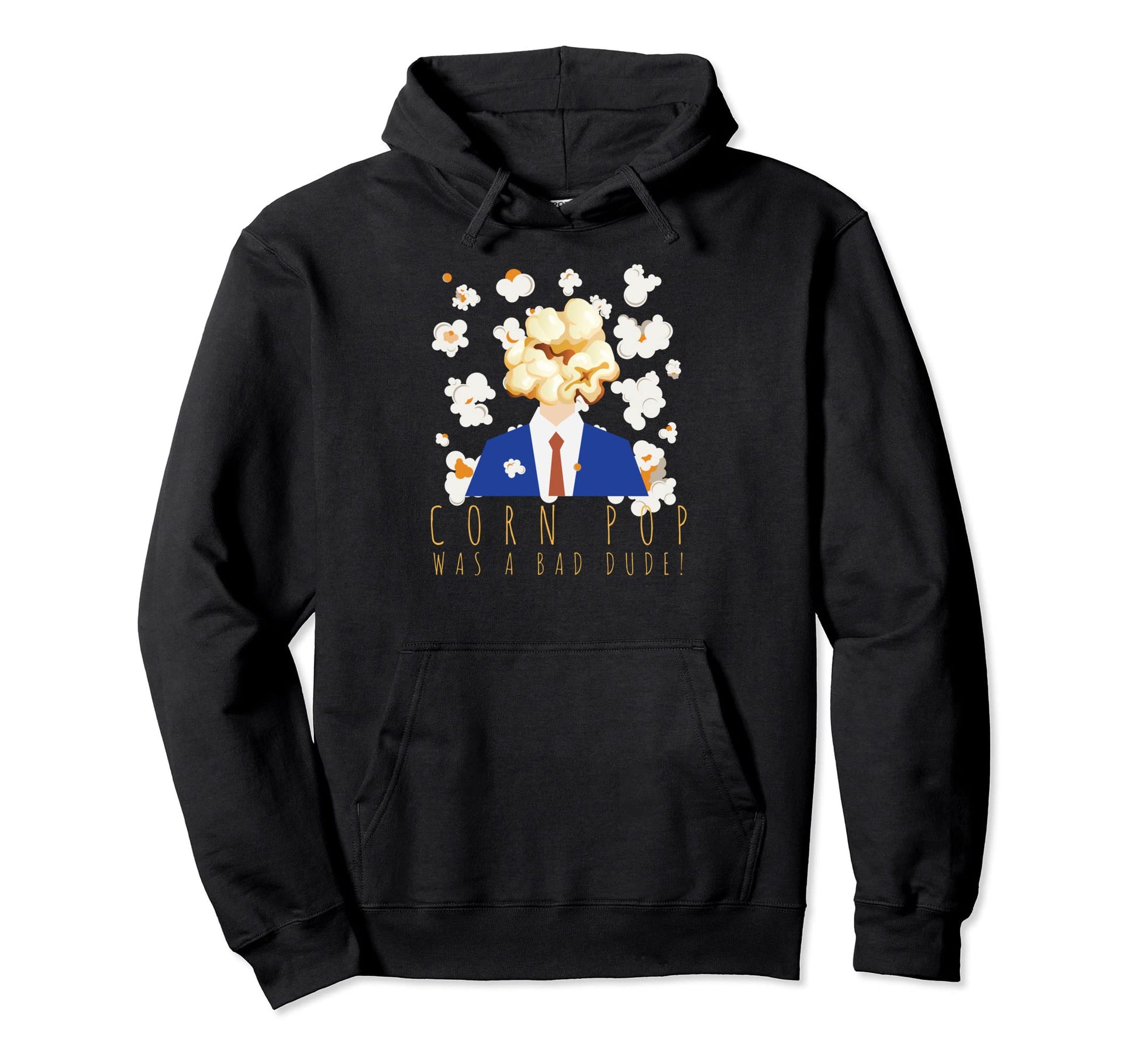 Corn Pop Was Bad Dude Funny Political Hoodie - Custom Art Print Men Women - T-Shirt, Sweatshirt, Hoodie